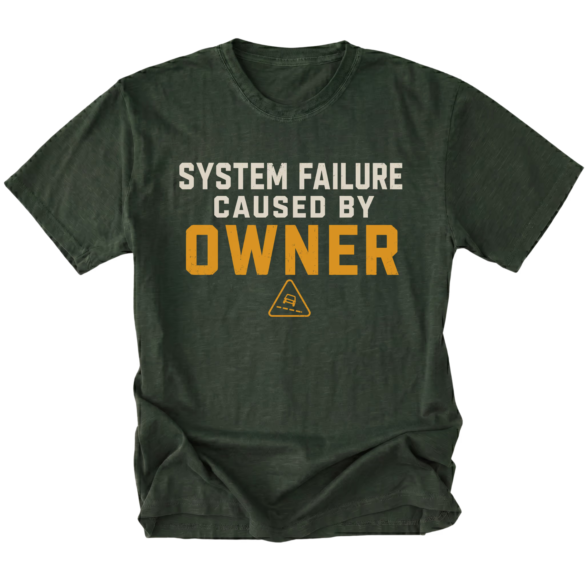 Moss T-Shirt featuring the System Failure Caused By Owner design on the front by Trail Snark.