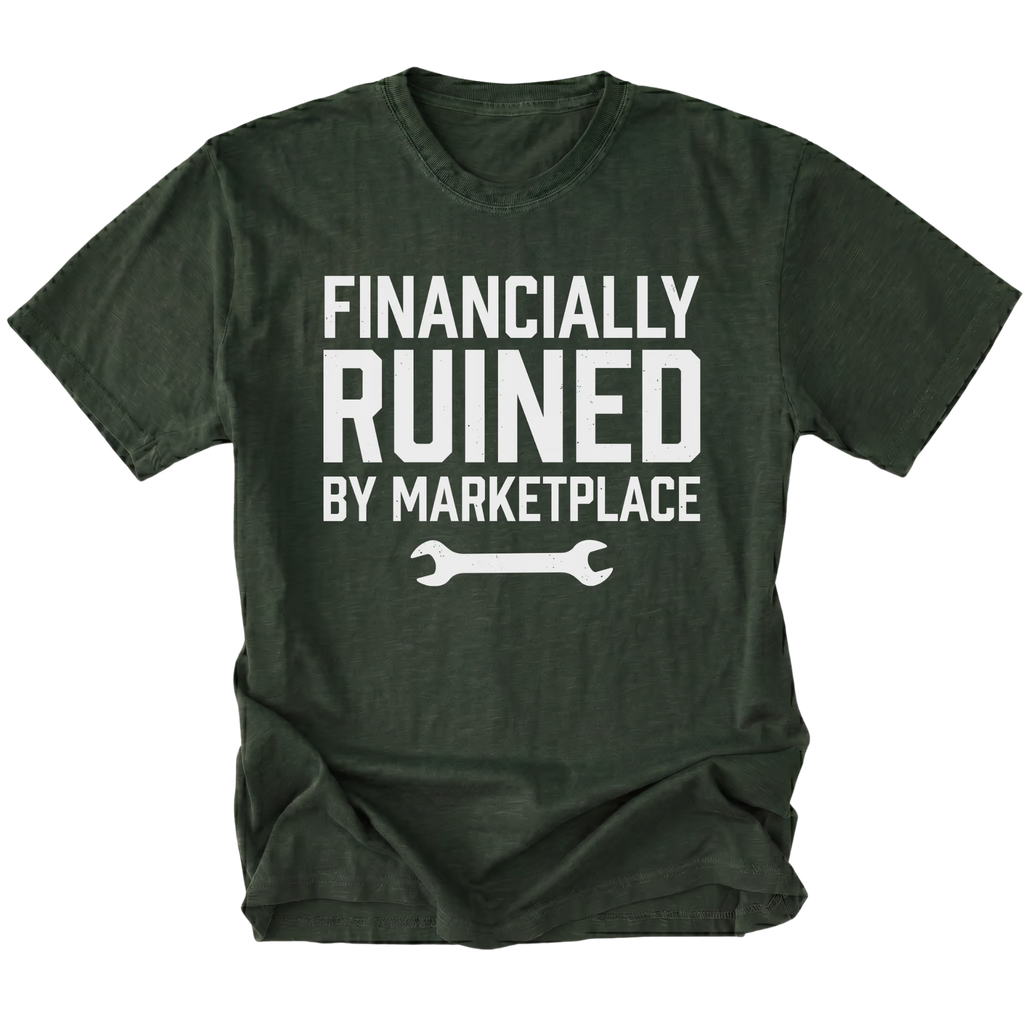 Moss t-shirt with Financially Ruined By Marketplace text and wrench graphic shown front view by Trail Snark.