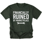 Moss t-shirt with Financially Ruined By Marketplace text and wrench graphic shown front view by Trail Snark.