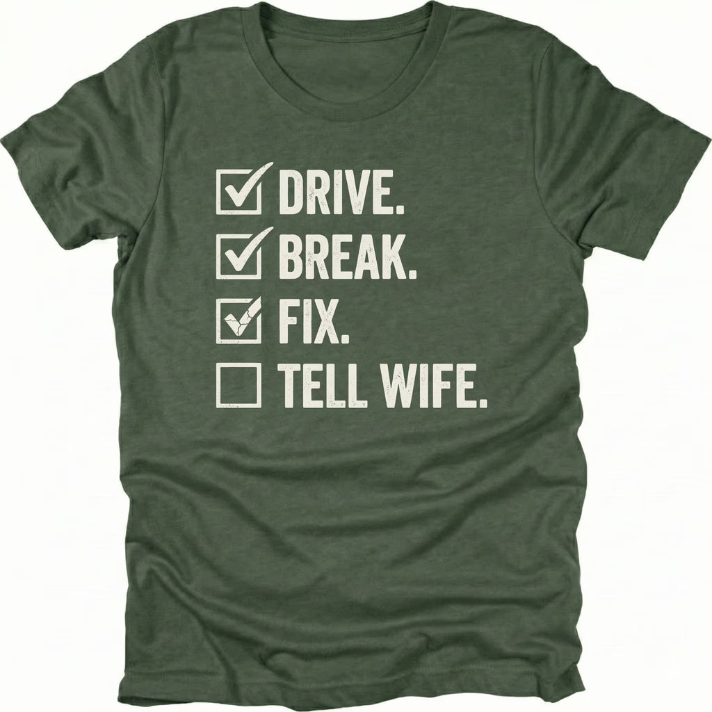 Moss t-shirt featuring drive break fix tell wife checklist text graphic shown from the front by Trail Snark.