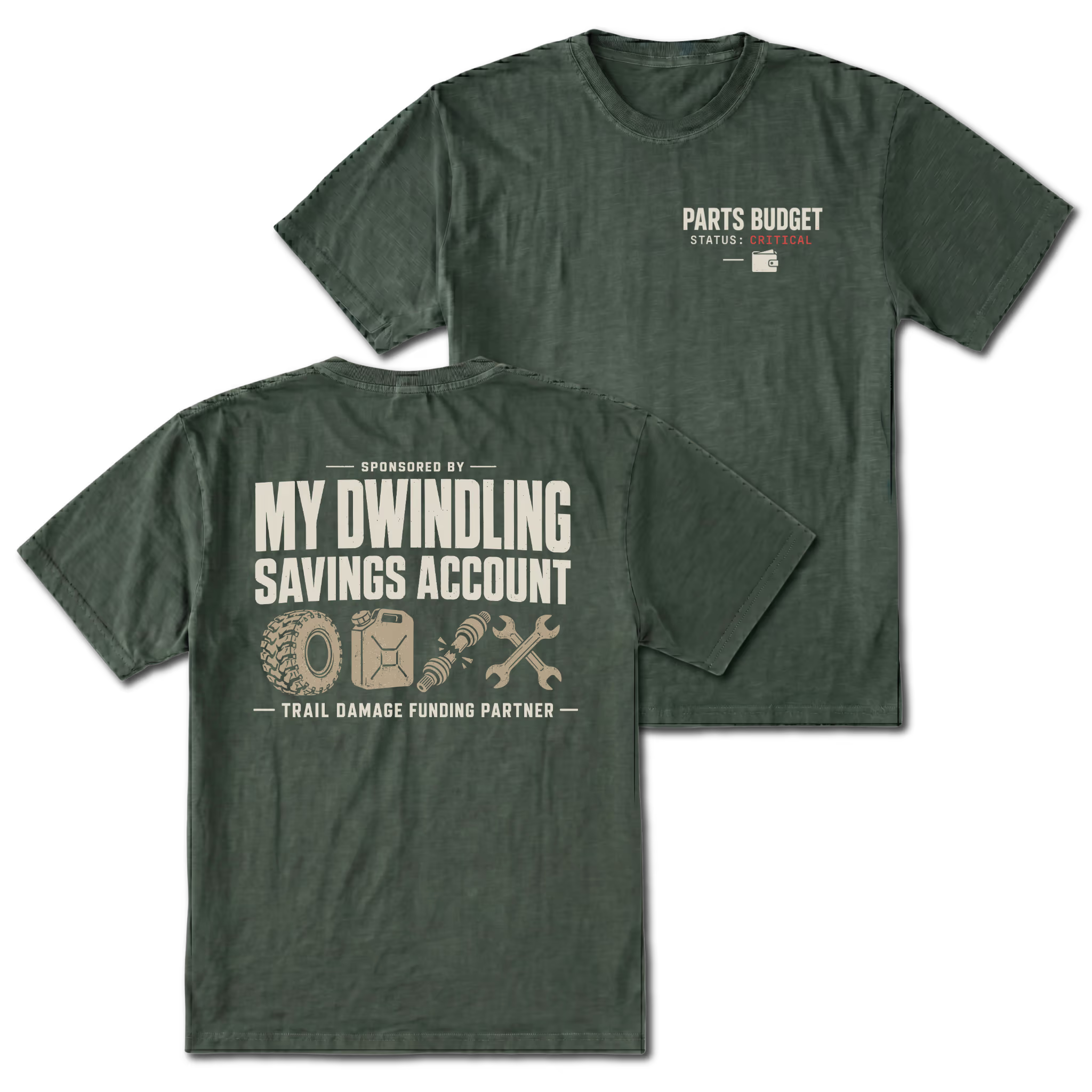 Moss T-shirt with Parts Budget Status Critical front print and My Dwindling Savings Account back design shown front and back by Trail Snark.