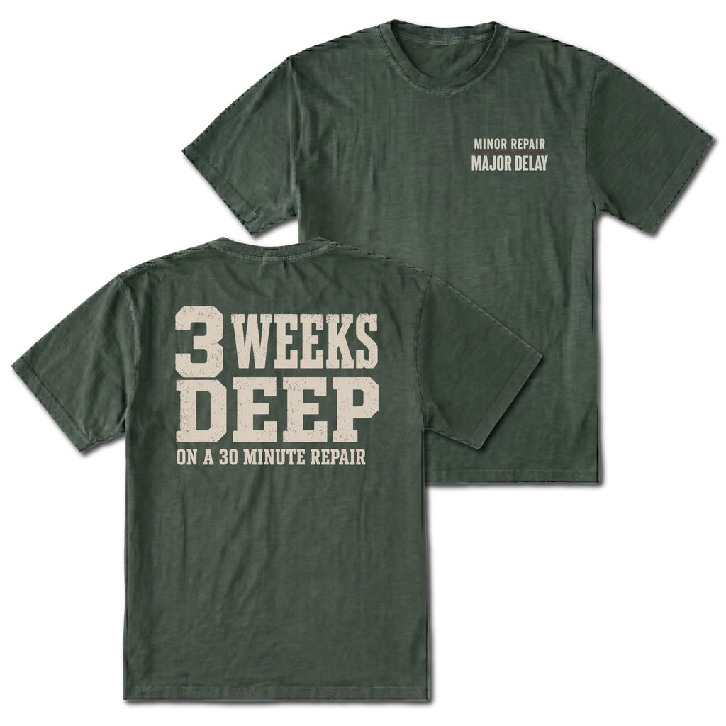 Moss T-shirt with 3 Weeks Deep On A 30 Minute Repair back design and Minor Repair Major Delay front chest print by Trail Snark.