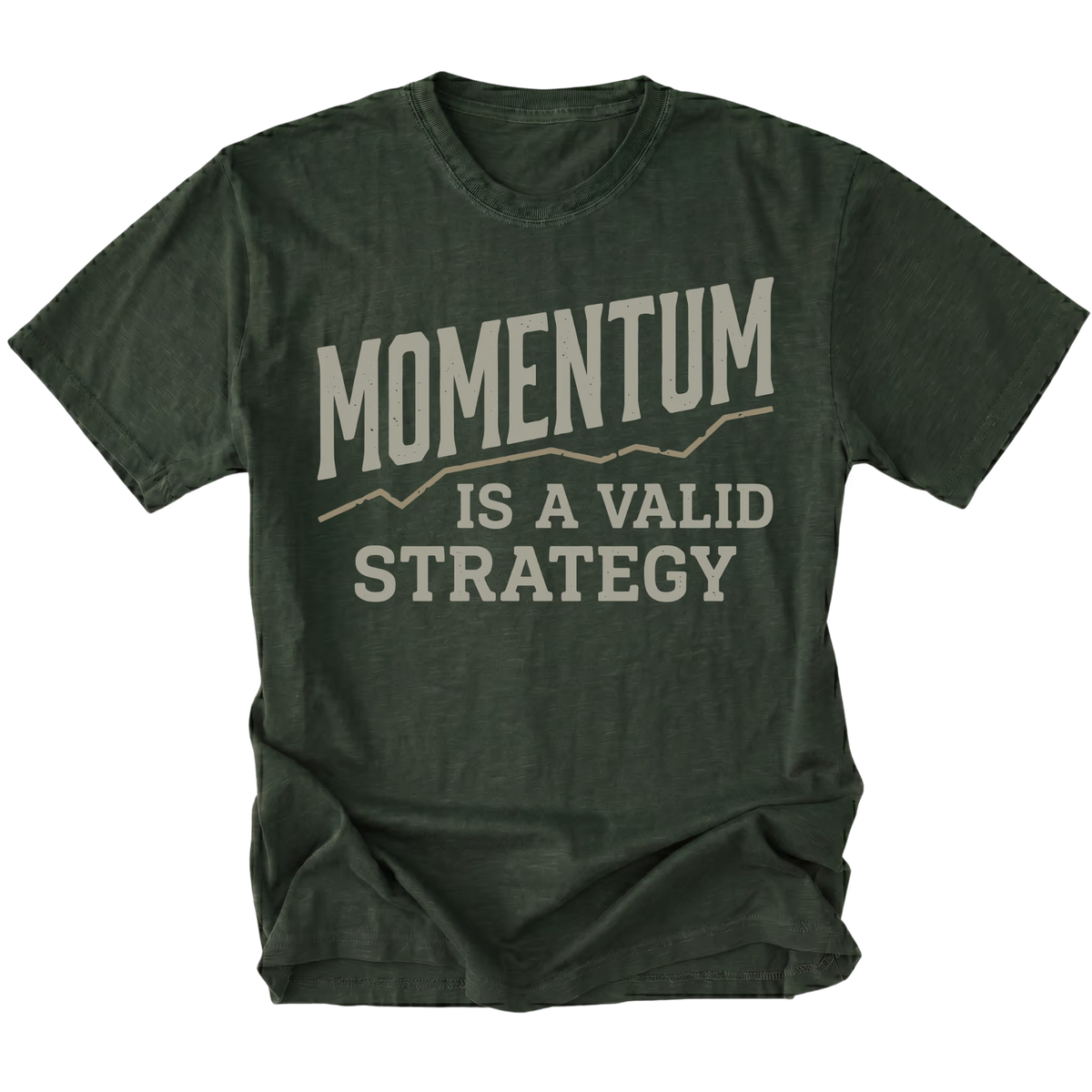 A moss green short-sleeve t-shirt with a distressed graphic print on the front that reads 'MOMENTUM IS A VALID STRATEGY' in a light beige/gray font, displayed against a solid white background.