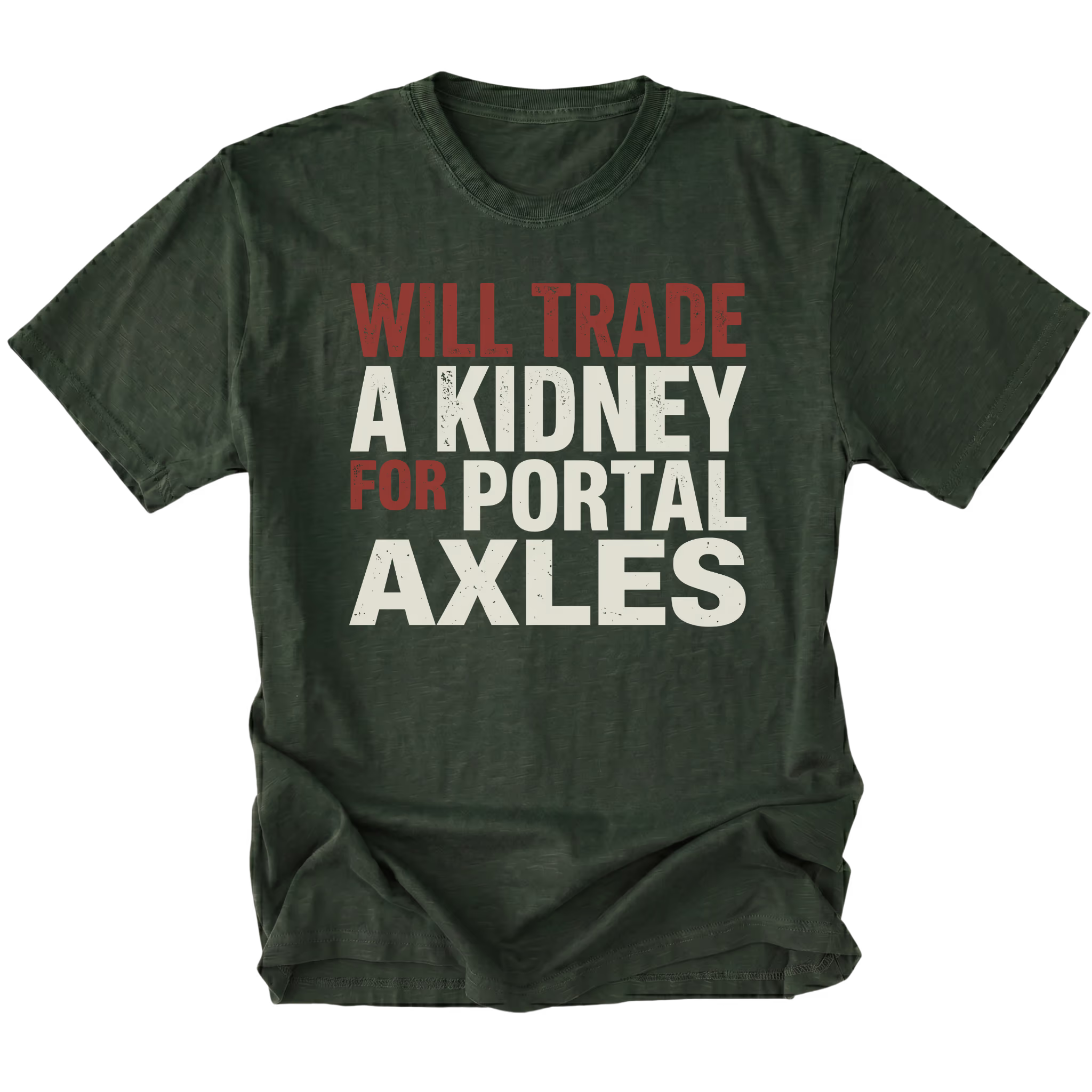 Moss T-Shirt featuring Will Trade A Kidney For Portal Axles text design in bold typography on front view by Trail Snark.