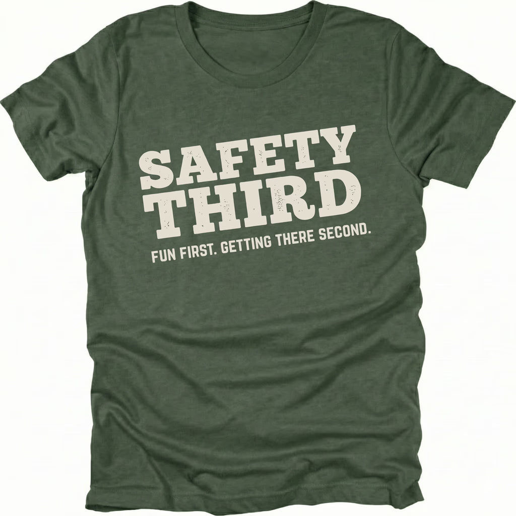 Moss T-Shirt with bold “Safety Third” text and tagline “Fun First Getting There Second” shown on front view by Trail Snark.