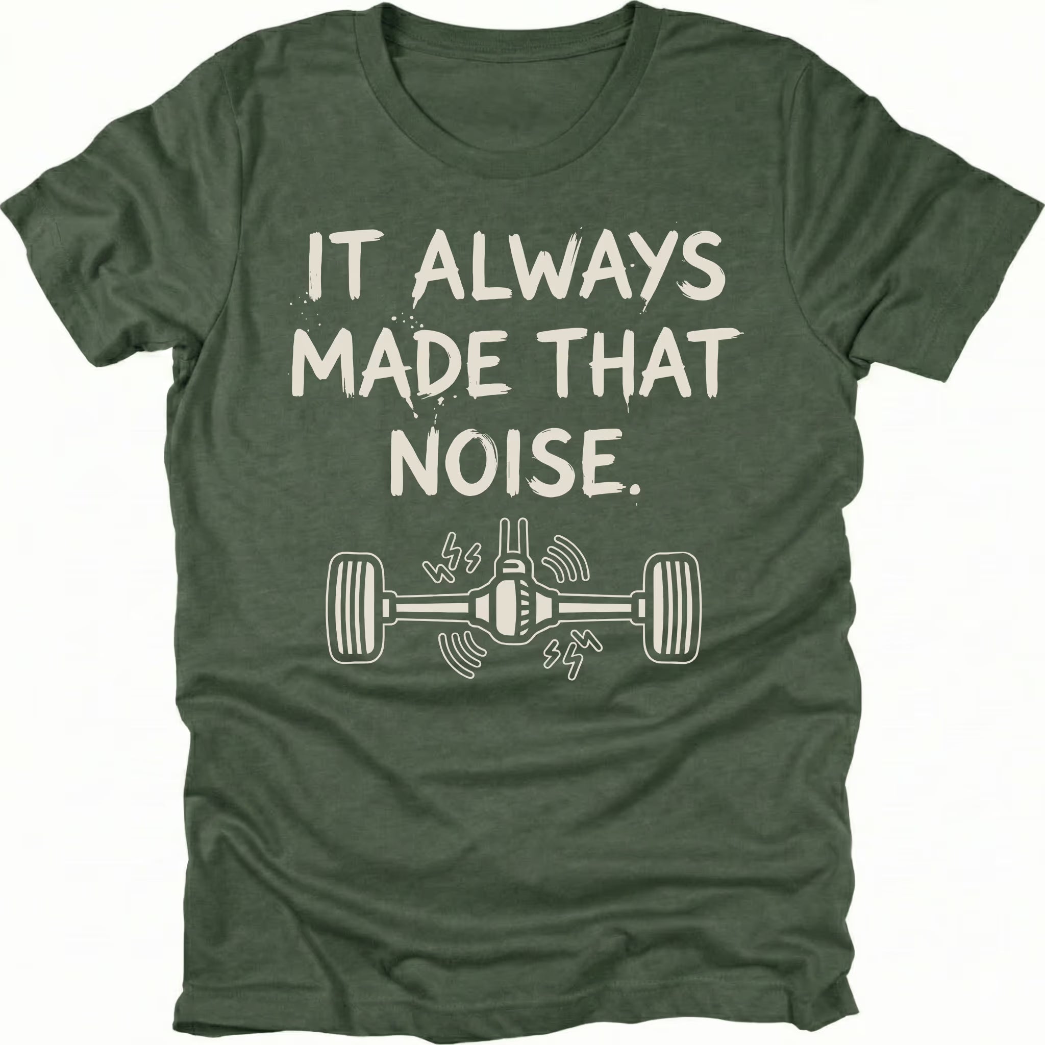 Moss t-shirt with the phrase It Always Made That Noise and a line-art axle illustration, front view by Trail Snark.