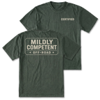 Two views of a moss green t-shirt on a white background. The front view shows the word 'CERTIFIED' printed in beige on the left chest, while the back view shows a large beige graphic in the shape of a road sign that reads 'MILDLY COMPETENT OFF-ROAD'.