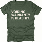 Moss t-shirt with bold text reading “Voiding Warranty Is Healthy” printed on the front.