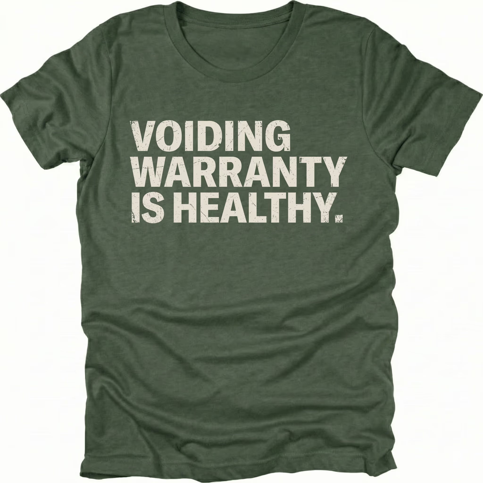 Moss t-shirt with bold text reading “Voiding Warranty Is Healthy” printed on the front.