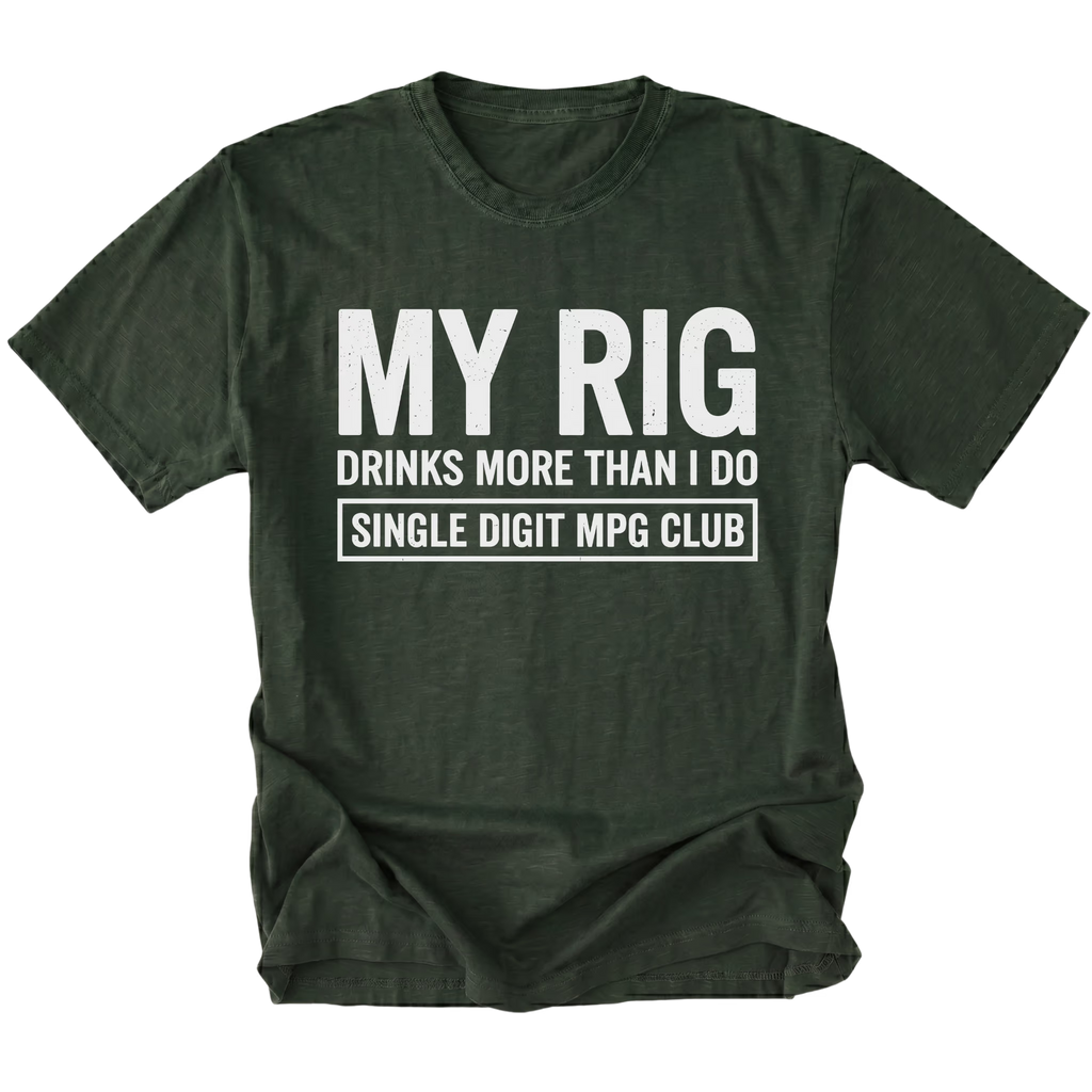 Moss T-Shirt featuring My Rig Drinks More Than I Do Single Digit MPG Club design on front view by Trail Snark.