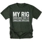 Moss T-Shirt featuring My Rig Drinks More Than I Do Single Digit MPG Club design on front view by Trail Snark.