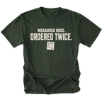 Moss T-shirt with a Measured Once Ordered Twice garage humor design shown from the front by Trail Snark.