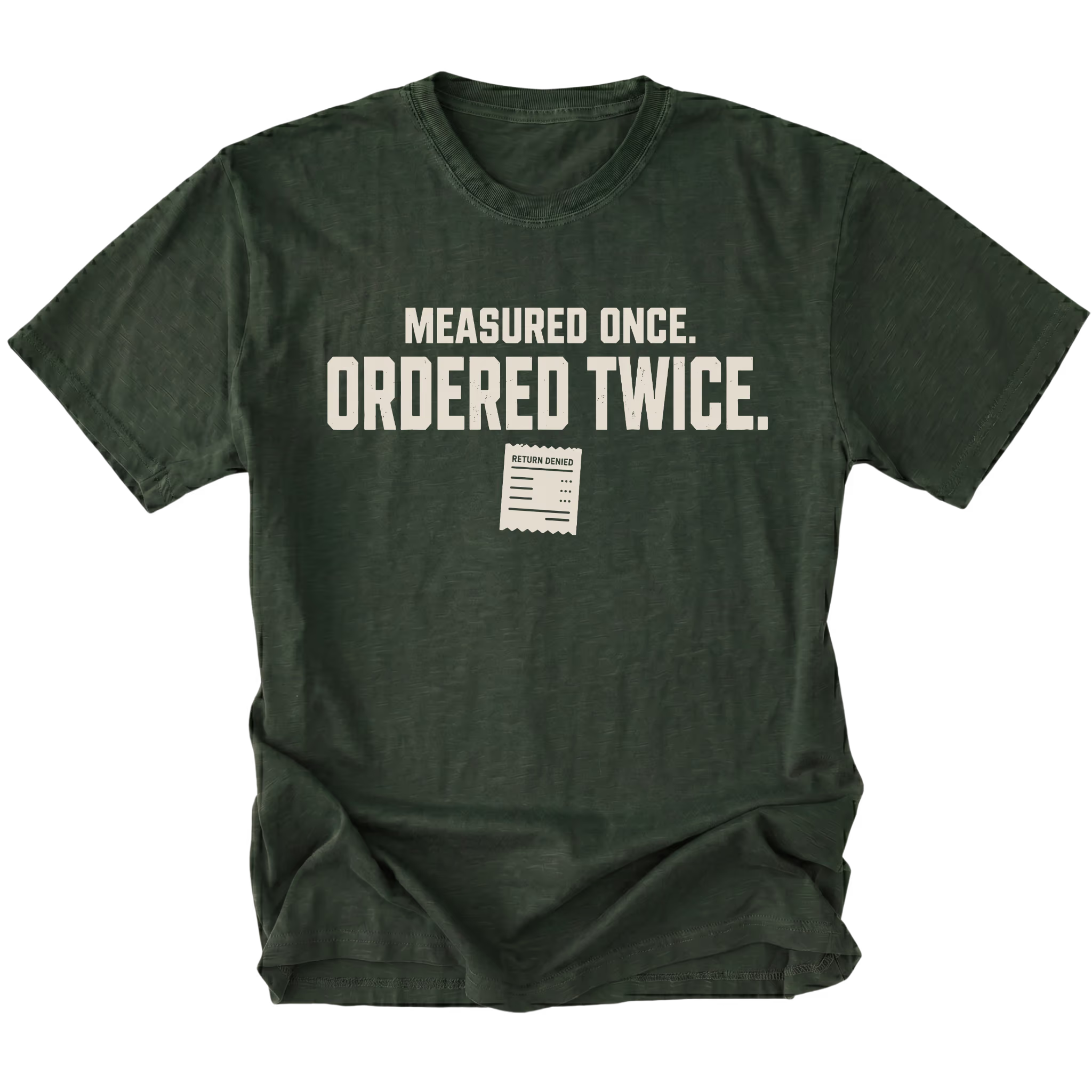 Moss T-shirt with a Measured Once Ordered Twice garage humor design shown from the front by Trail Snark.