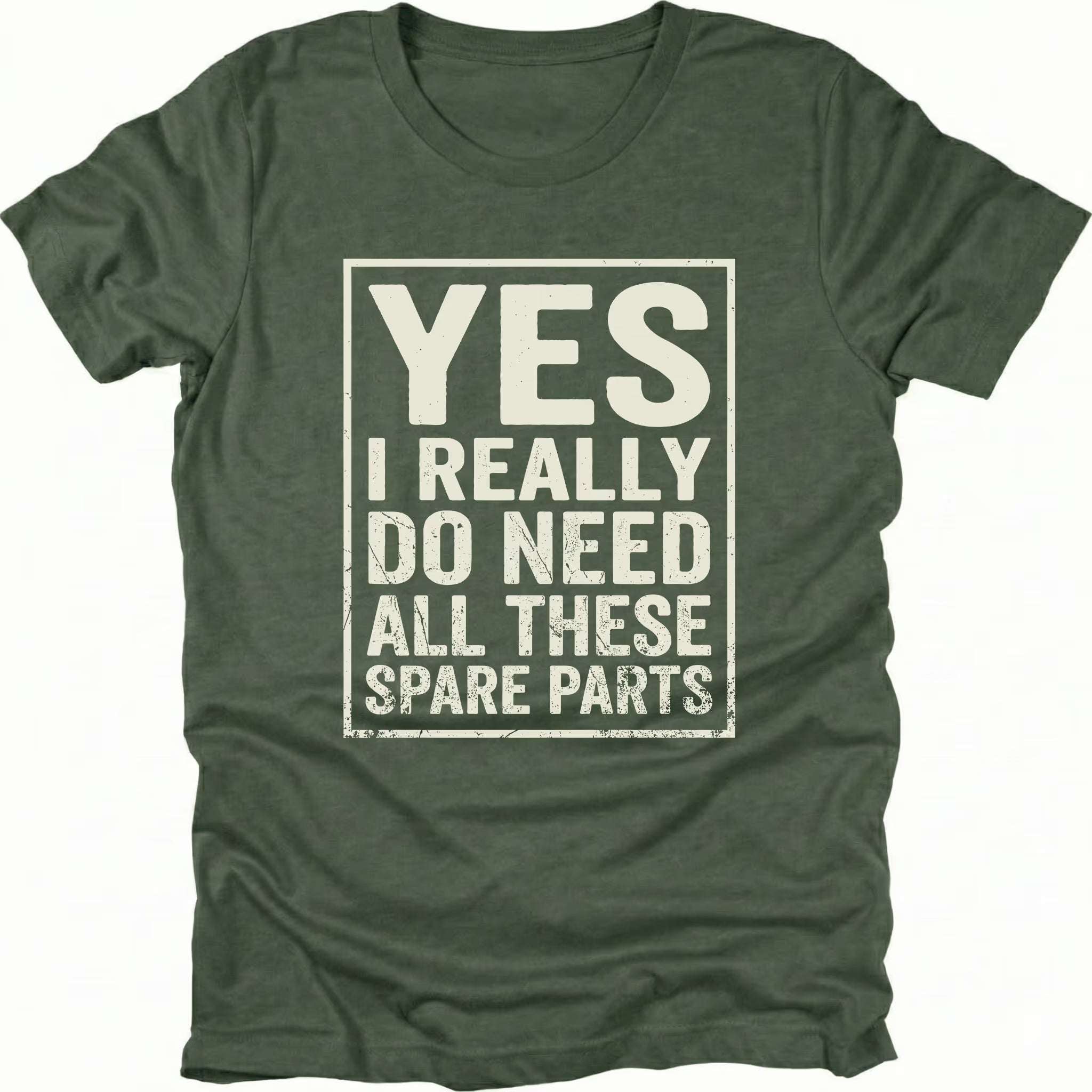 Moss t-shirt with bold distressed text reading “Yes I Really Do Need All These Spare Parts” in a boxed layout on the front by Trail Snark.