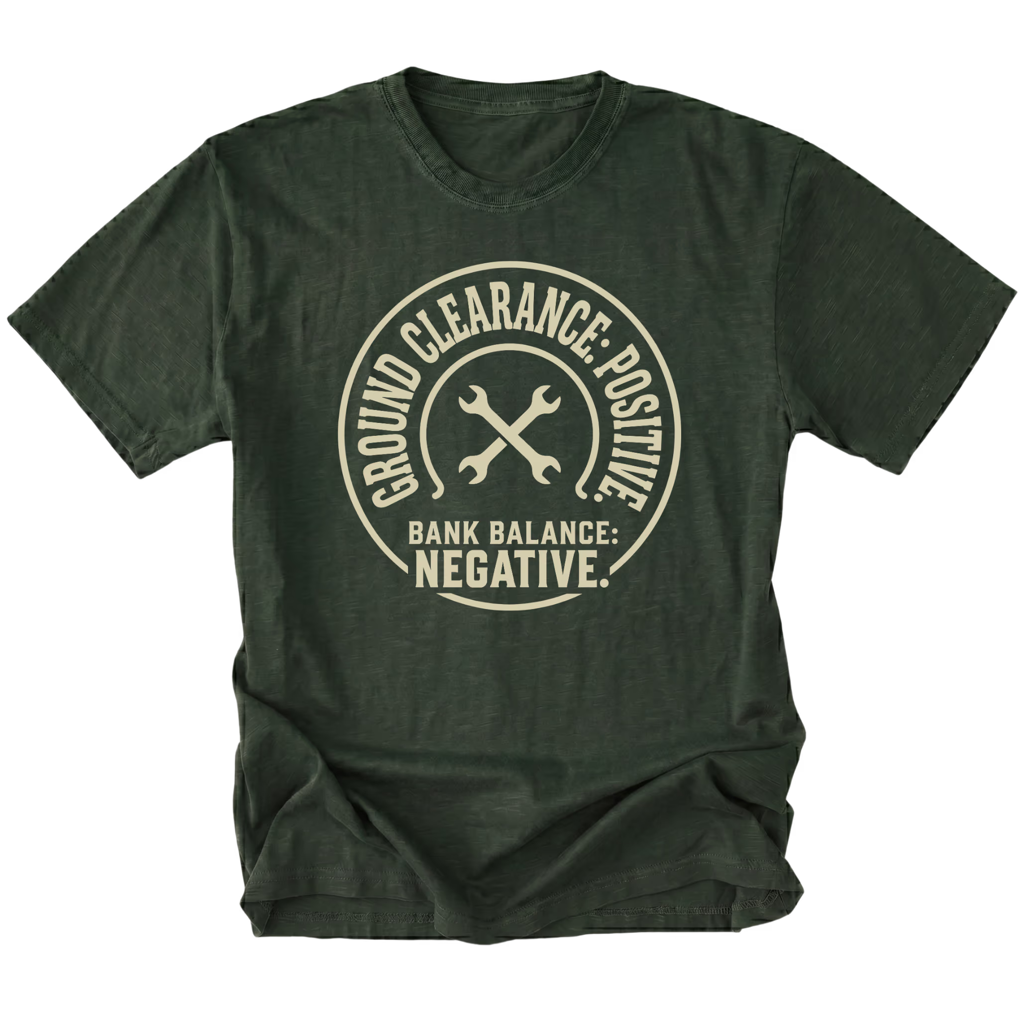 Moss T-Shirt with the Ground Clearance: Positive. Bank Balance: Negative. design in a front view by Trail Snark.