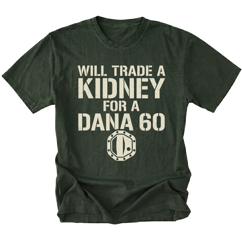 Moss T-Shirt featuring Will Trade A Kidney For A Dana 60 design on front view by Trail Snark.