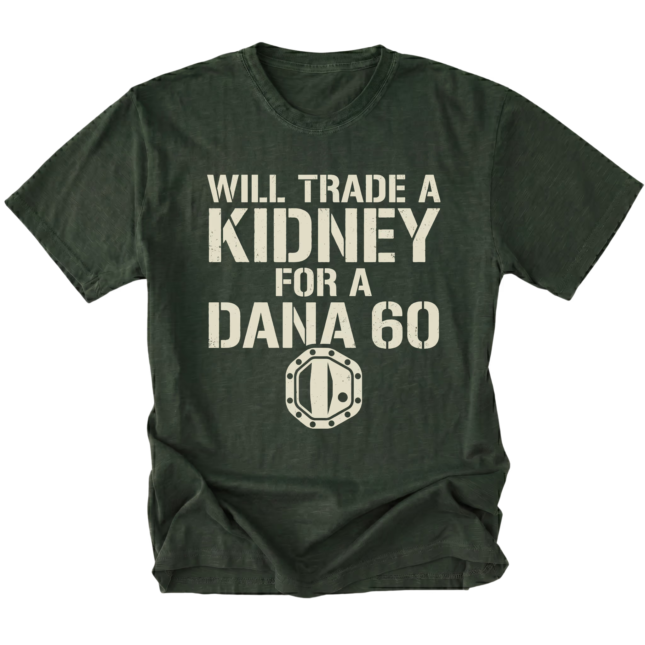Moss T-Shirt featuring Will Trade A Kidney For A Dana 60 design on front view by Trail Snark.
