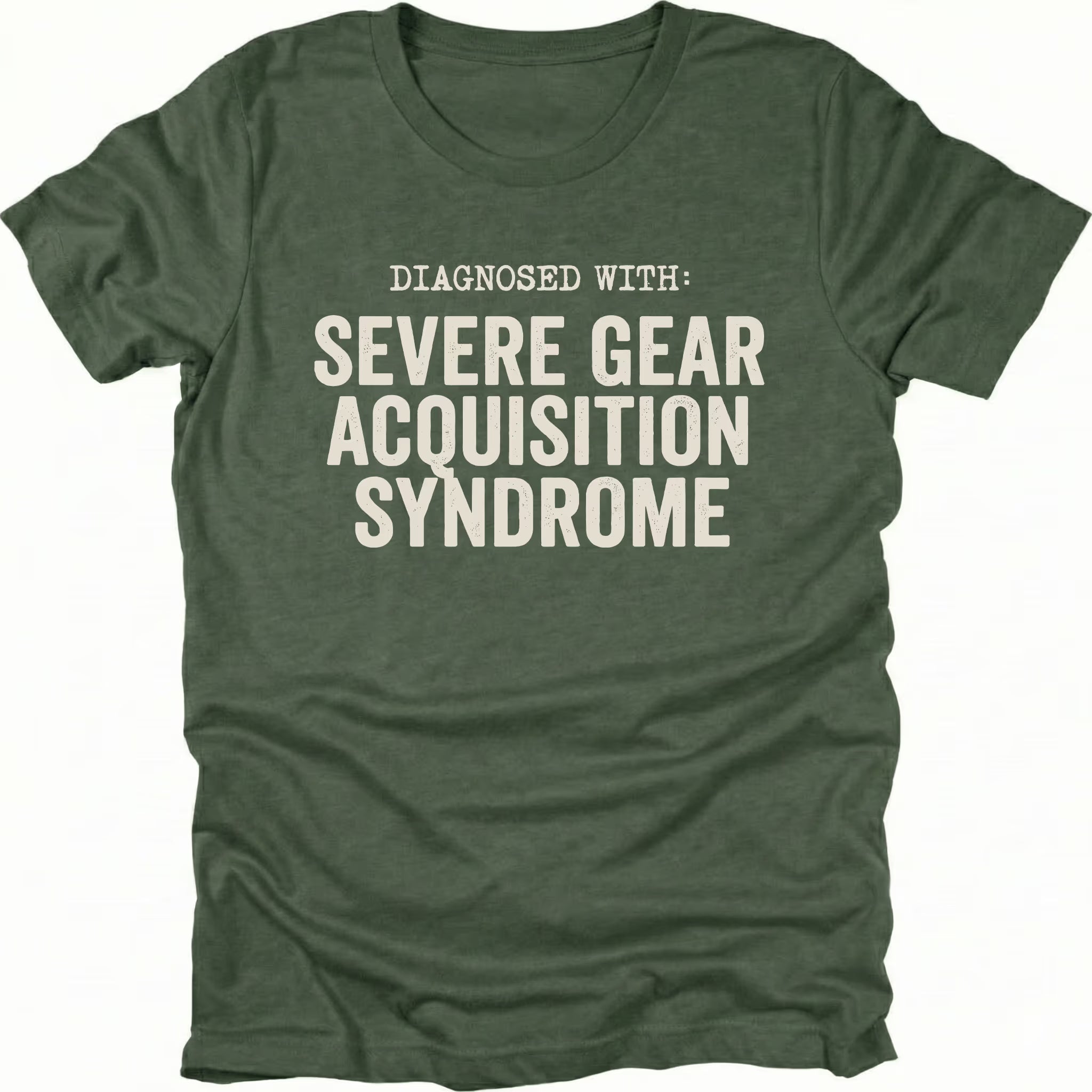 Moss t-shirt featuring diagnosed with severe gear acquisition syndrome bold text graphic shown from the front by Trail Snark.