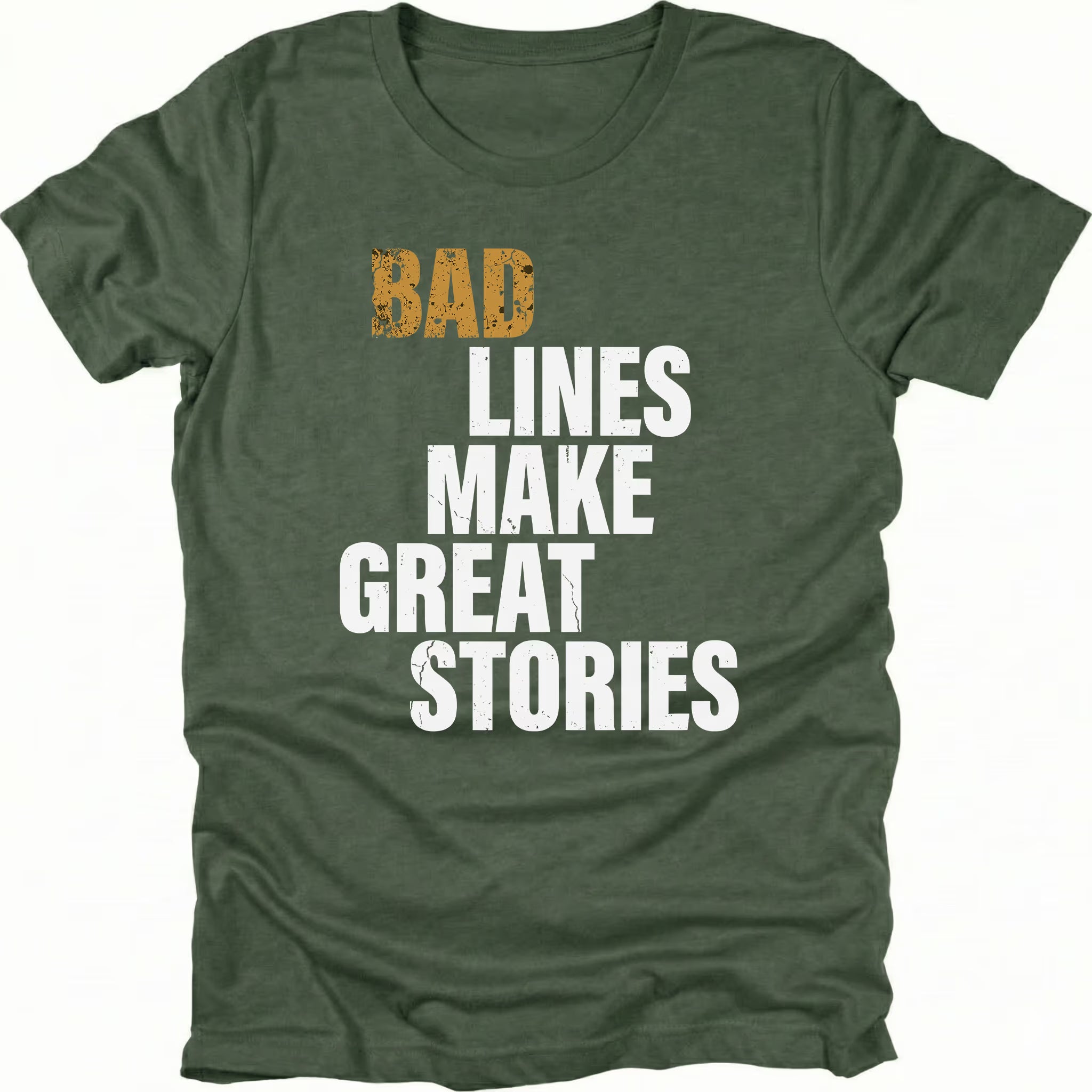 Moss t-shirt featuring bad lines make great stories bold text graphic shown from the front by Trail Snark.