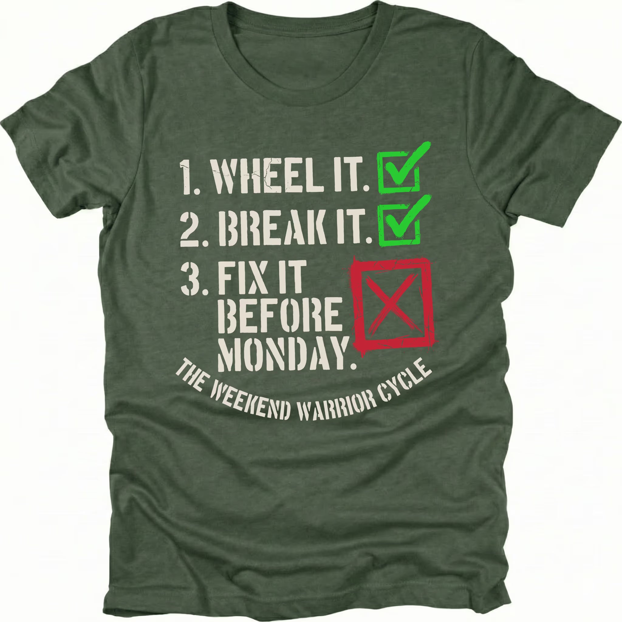 Moss t-shirt with checklist text reading “1. Wheel It. 2. Break It. 3. Fix It Before Monday” with checkmarks and a red X, labeled “The Weekend Warrior Cycle.”