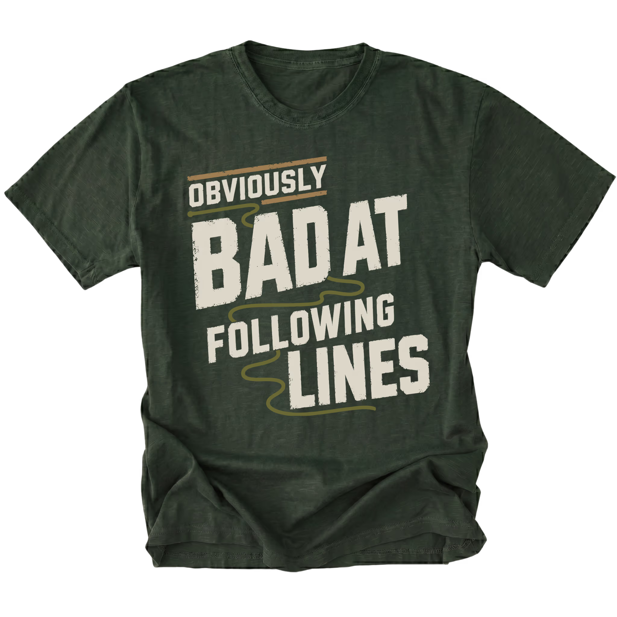 A moss green t-shirt with a distressed graphic print that reads 'OBVIOUSLY BAD AT FOLLOWING LINES' in cream and light olive lettering, displayed on a solid white background.