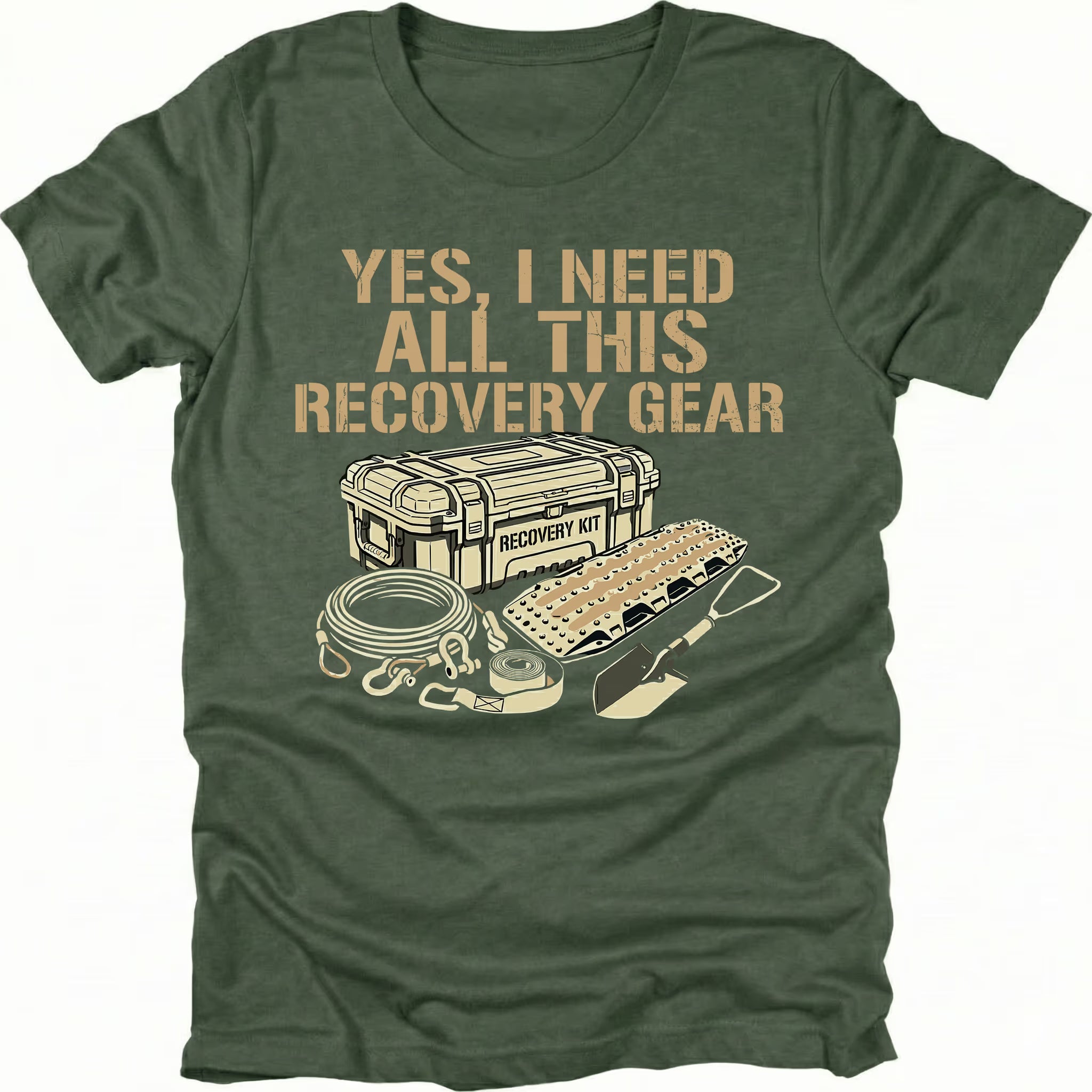 Moss t-shirt with text reading “Yes, I Need All This Recovery Gear” above illustrations of a recovery kit, traction boards, shovel, and rope.