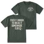 Moss T-shirt with Fixed It Enough To Break It Somewhere Else back design and Field Fix Dept. front chest print by Trail Snark.