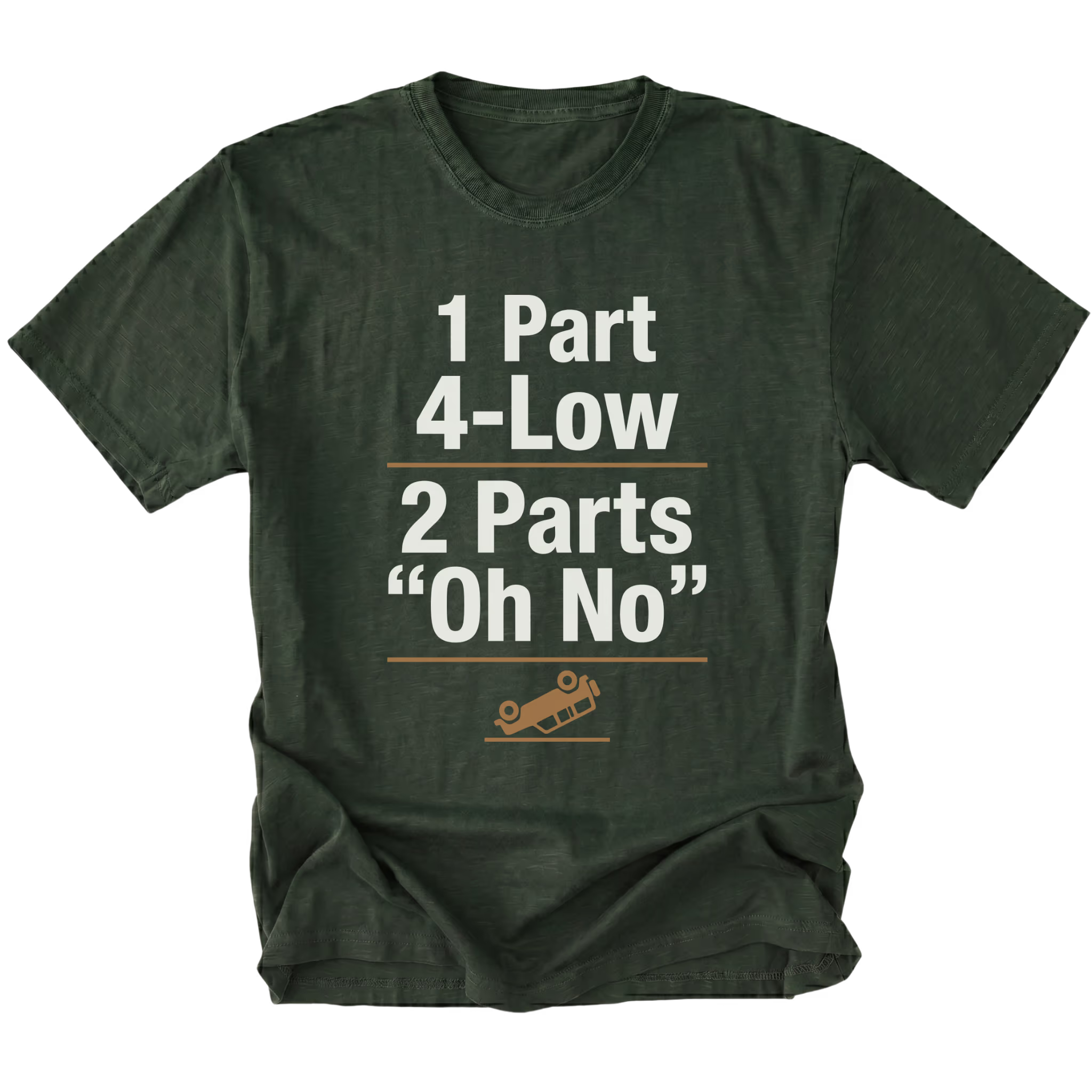 Moss T-Shirt featuring the 1 Part 4-Low 2 Parts "Oh No" design with a tipped vehicle graphic on the front view by Trail Snark.