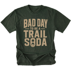 Moss T-Shirt with the Bad Day to Be a Trail Soda design shown in a front view by Trail Snark.
