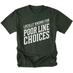 Moss T-Shirt with the Locally Known for Poor Line Choices design shown in front view by Trail Snark.