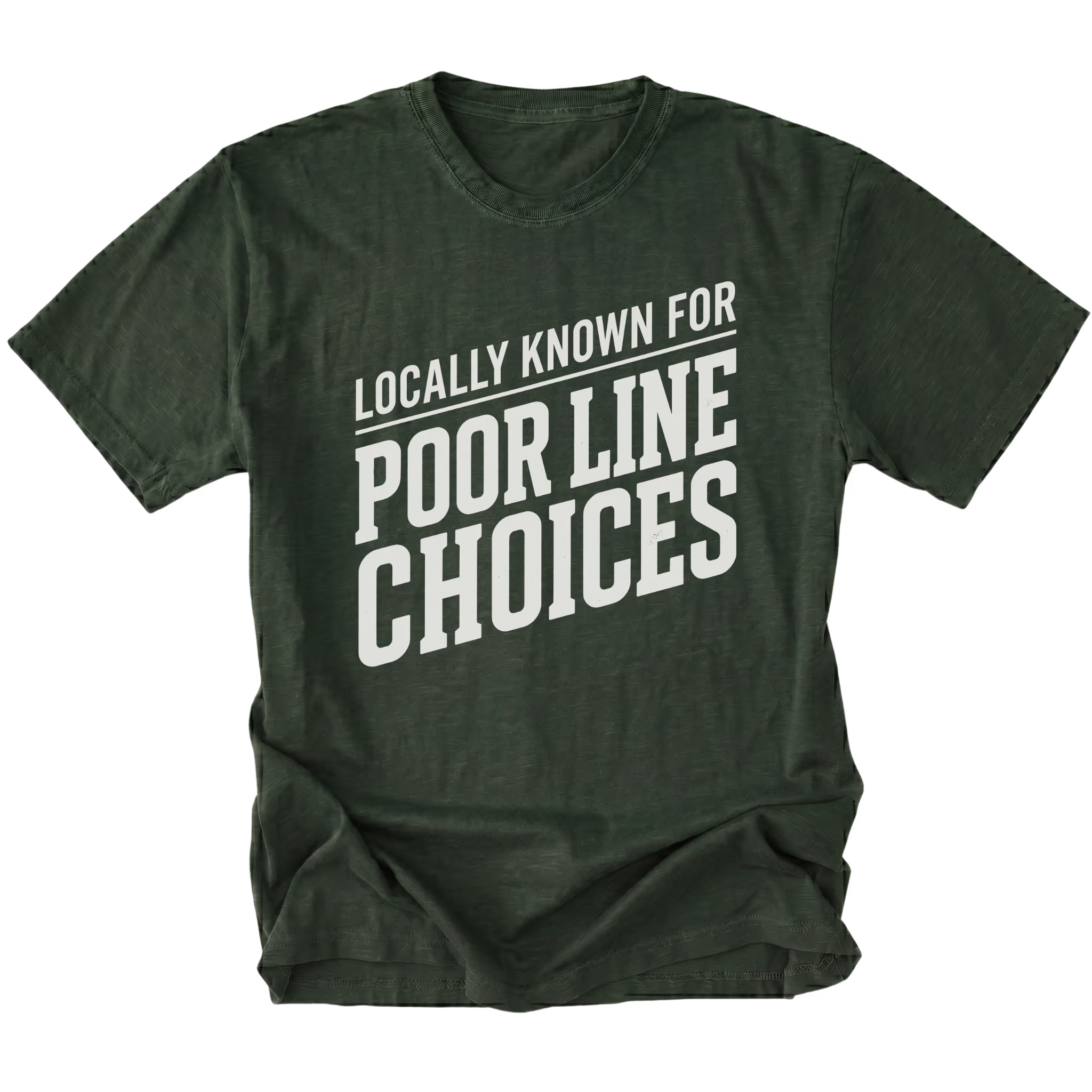 Moss T-Shirt with the Locally Known for Poor Line Choices design shown in front view by Trail Snark.
