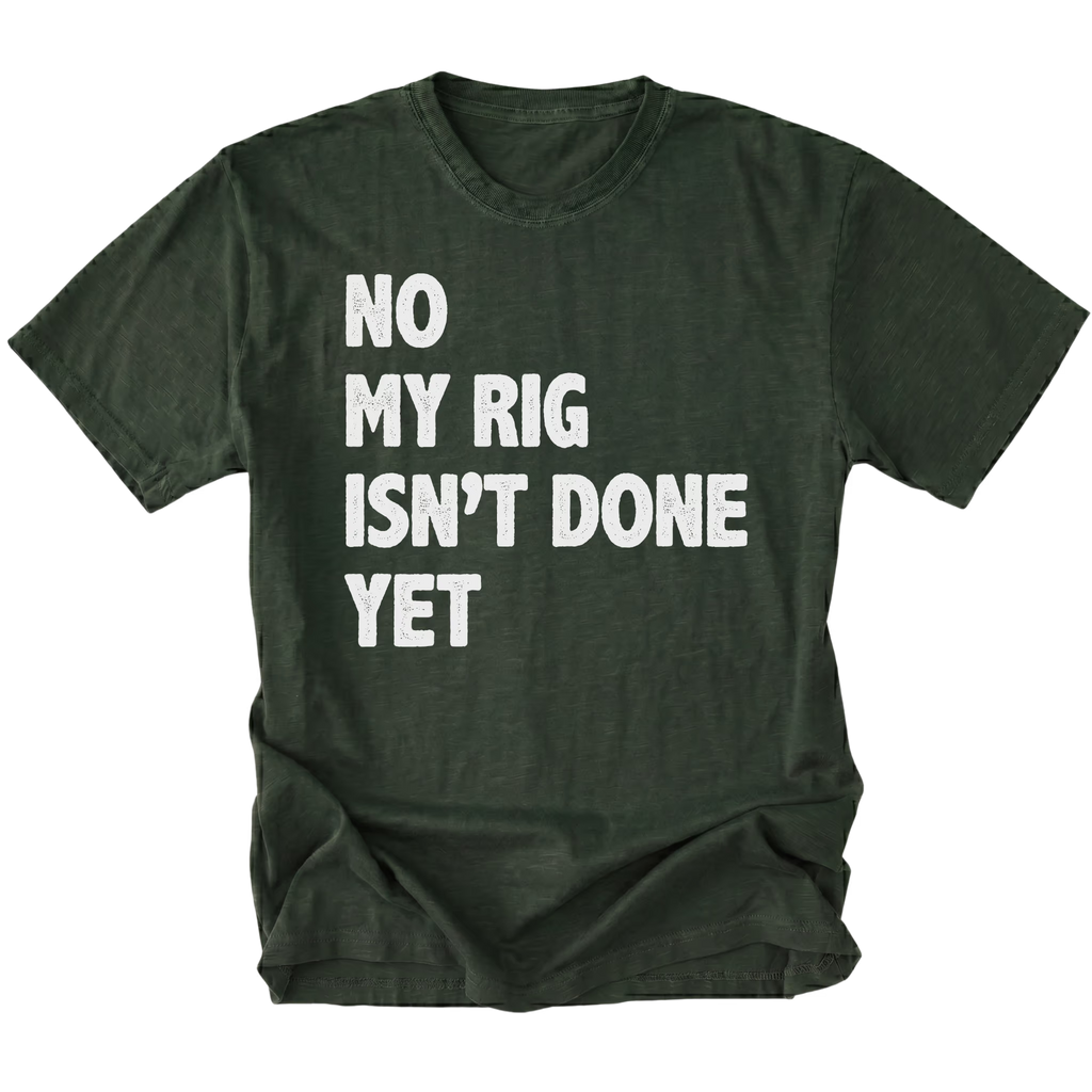 Moss T-Shirt featuring the No My Rig Isn’t Done Yet design on the front by Trail Snark.