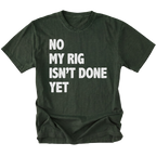 Moss T-Shirt featuring the No My Rig Isn’t Done Yet design on the front by Trail Snark.
