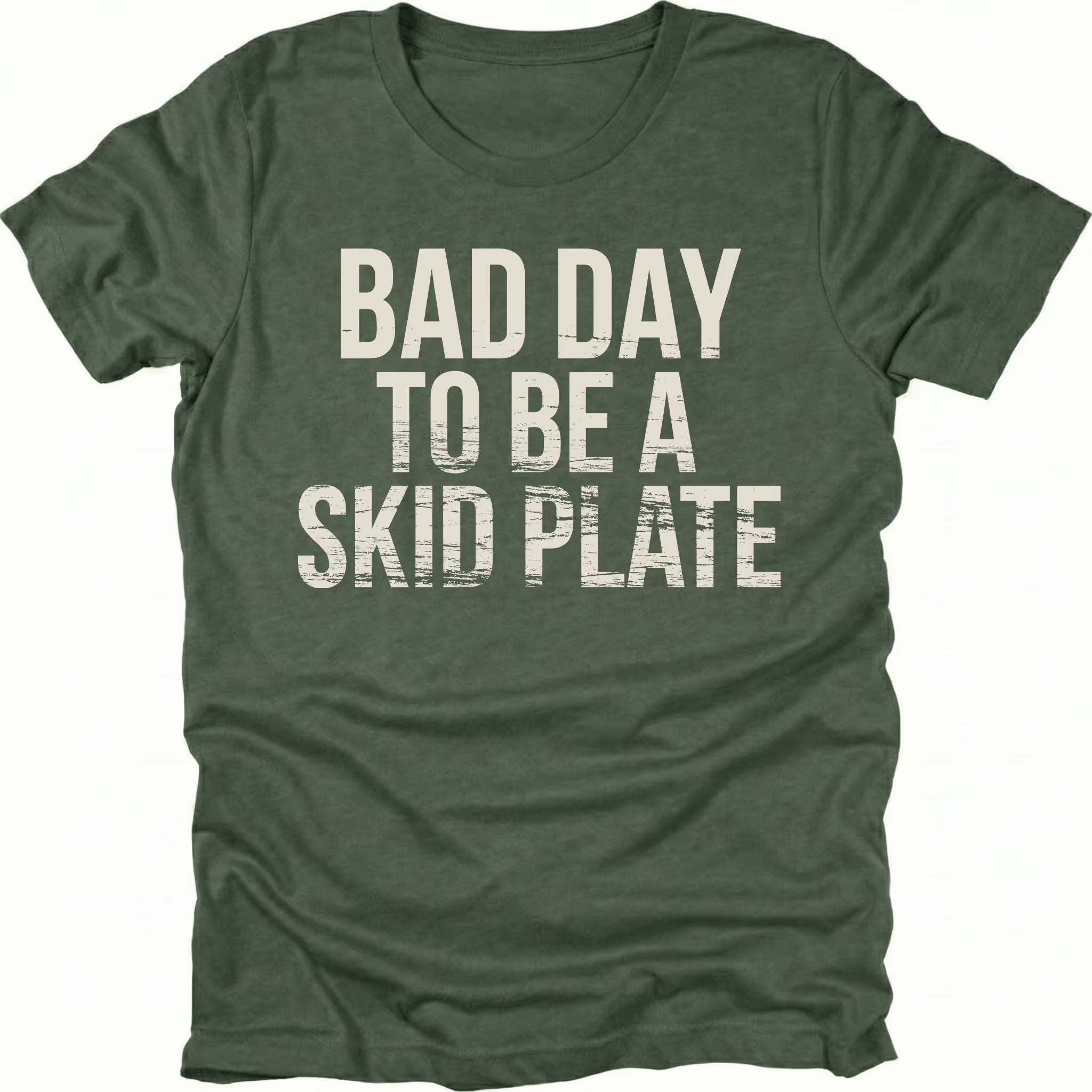 Moss t-shirt featuring bold bad day to be a skid plate text graphic shown from the front by Trail Snark.