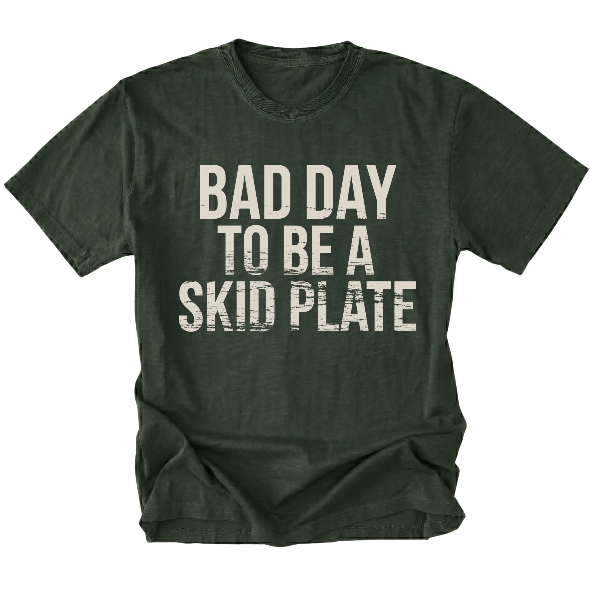 Moss t-shirt featuring bold bad day to be a skid plate text graphic shown from the front by Trail Snark.