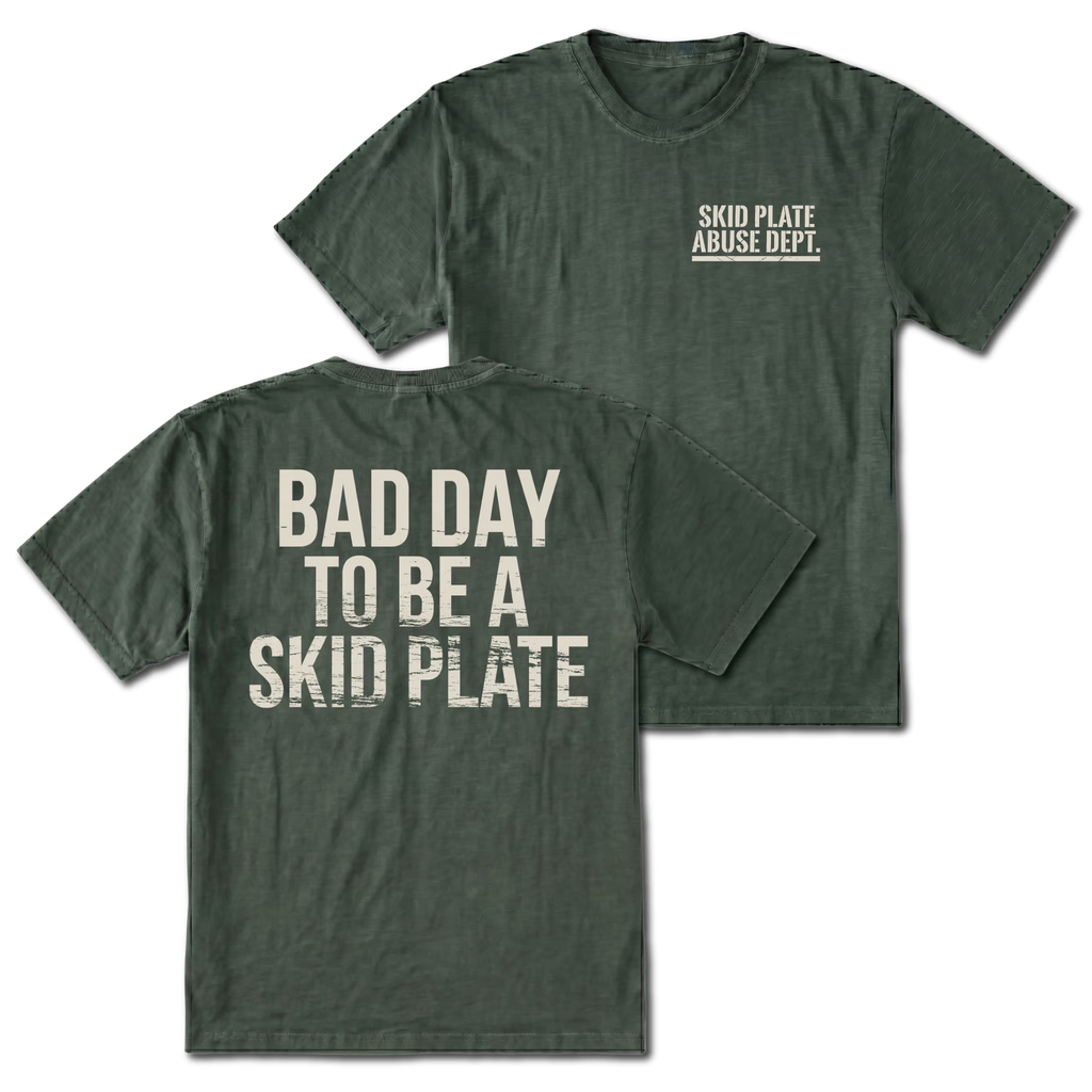 Moss T-shirt with Bad Day To Be A Skid Plate back design and Skid Plate Abuse Dept. front chest print by Trail Snark.