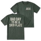 Moss T-shirt with Bad Day To Be A Skid Plate back design and Skid Plate Abuse Dept. front chest print by Trail Snark.