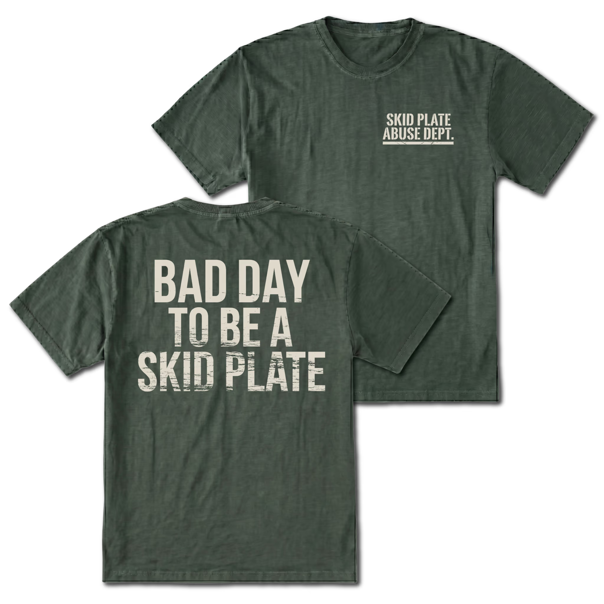 Moss T-shirt with Bad Day To Be A Skid Plate back design and Skid Plate Abuse Dept. front chest print by Trail Snark.