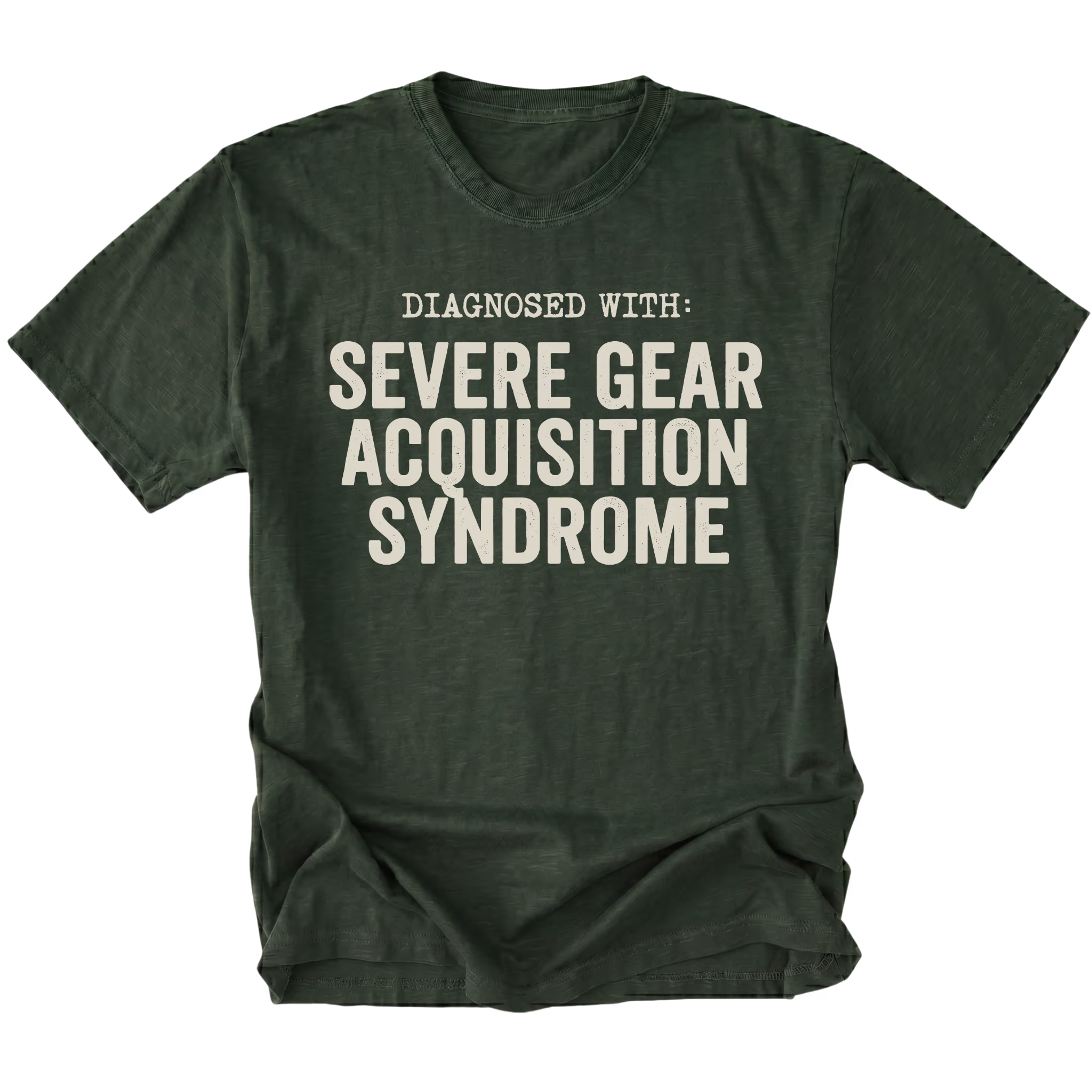 Moss t-shirt featuring diagnosed with severe gear acquisition syndrome bold text graphic shown from the front by Trail Snark.
