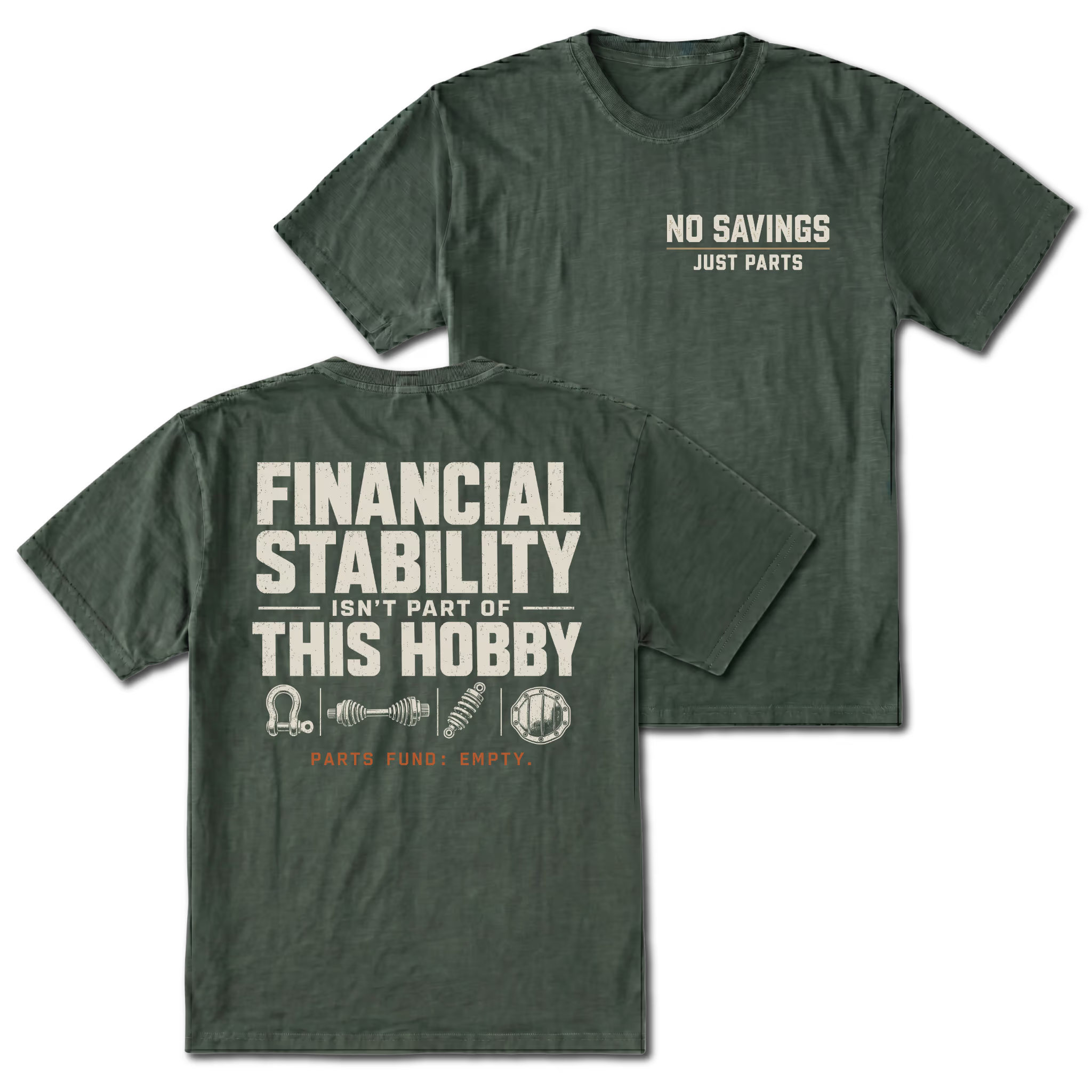 Moss T-shirt with No Savings Just Parts front print and Financial Stability Isn’t Part of This Hobby back design shown front and back by Trail Snark.