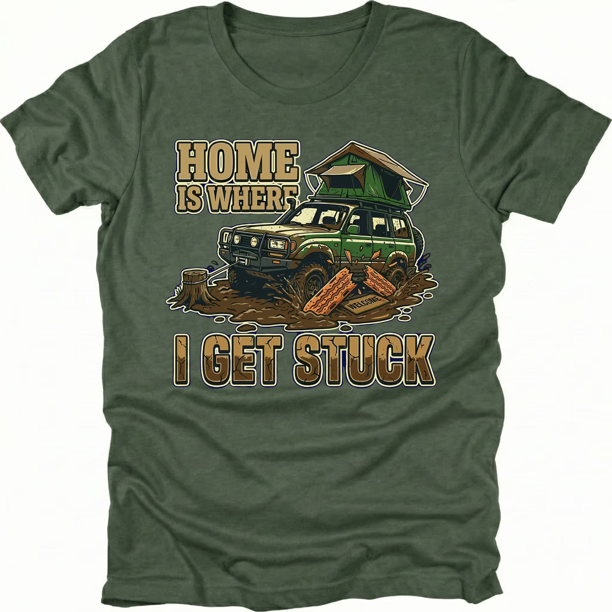Moss t-shirt featuring an illustrated off-road vehicle stuck in mud with rooftop tent and text reading Home Is Where I Get Stuck.