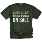 Moss T-Shirt featuring the Leaks Oil But The Roof Tent Was On Sale design on the front view by Trail Snark.