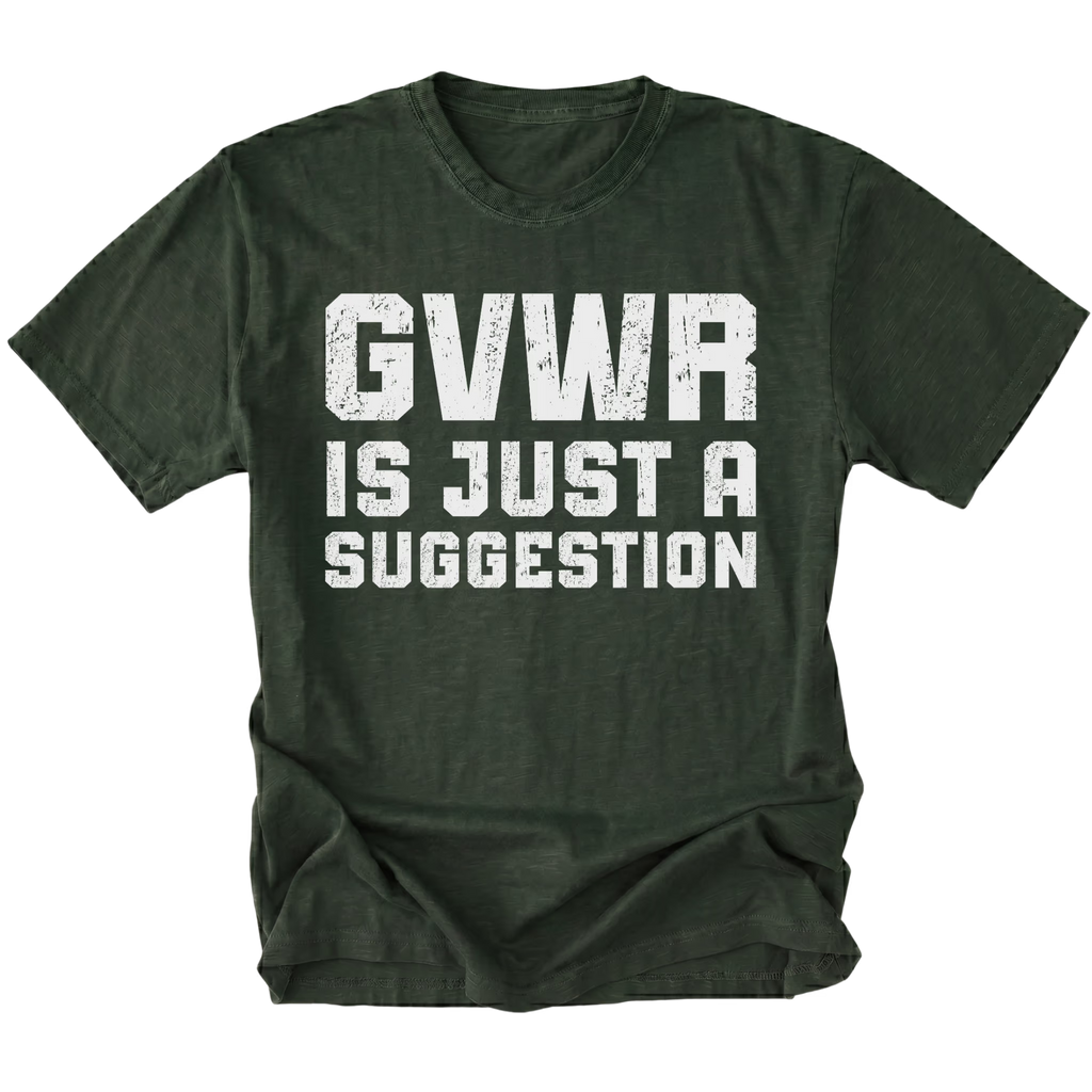 Moss t-shirt featuring distressed white text reading GVWR Is Just a Suggestion shown on the front by Trail Snark.