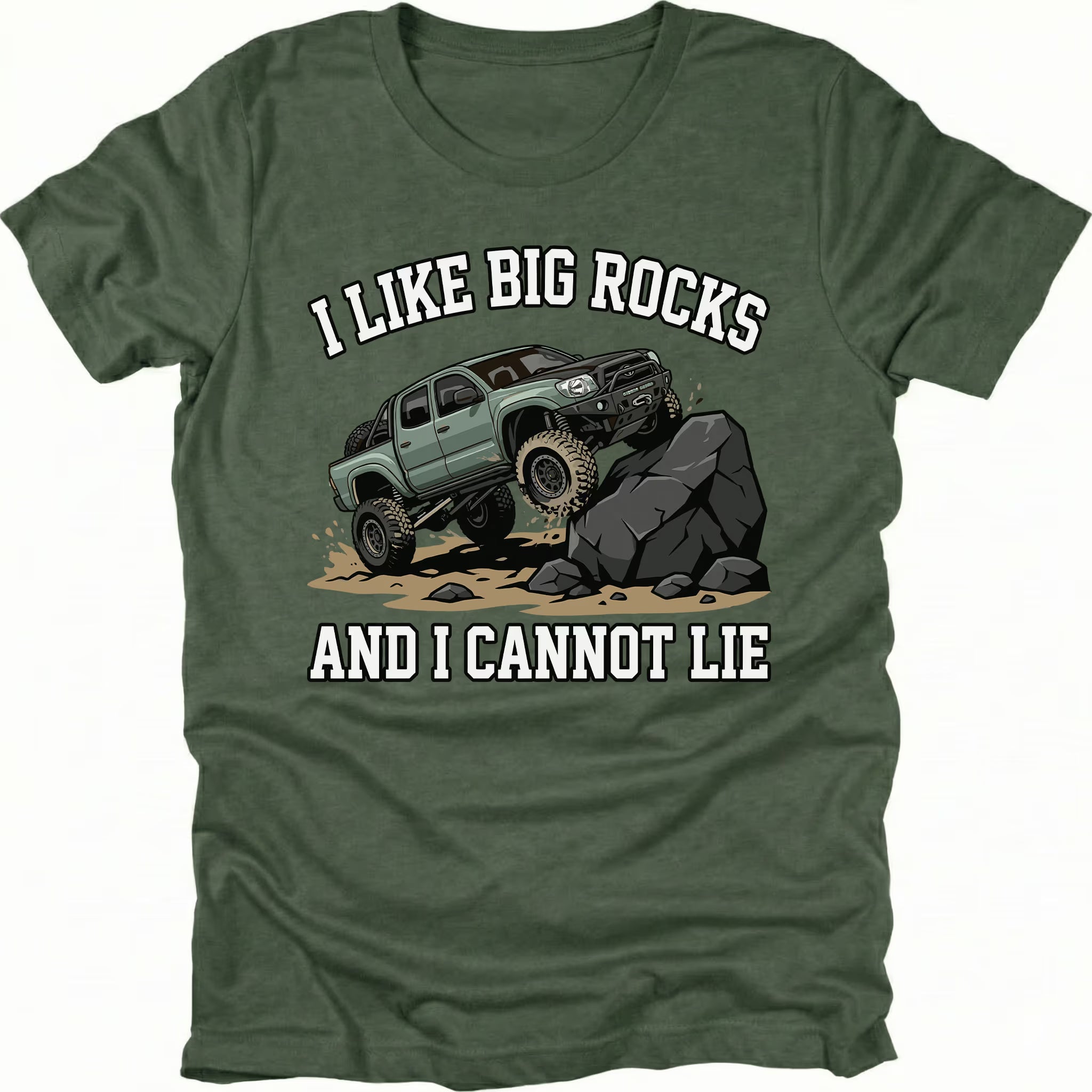 Moss t-shirt with a lifted off-road truck climbing large rocks and the phrase I Like Big Rocks And I Cannot Lie, front view by Trail Snark.