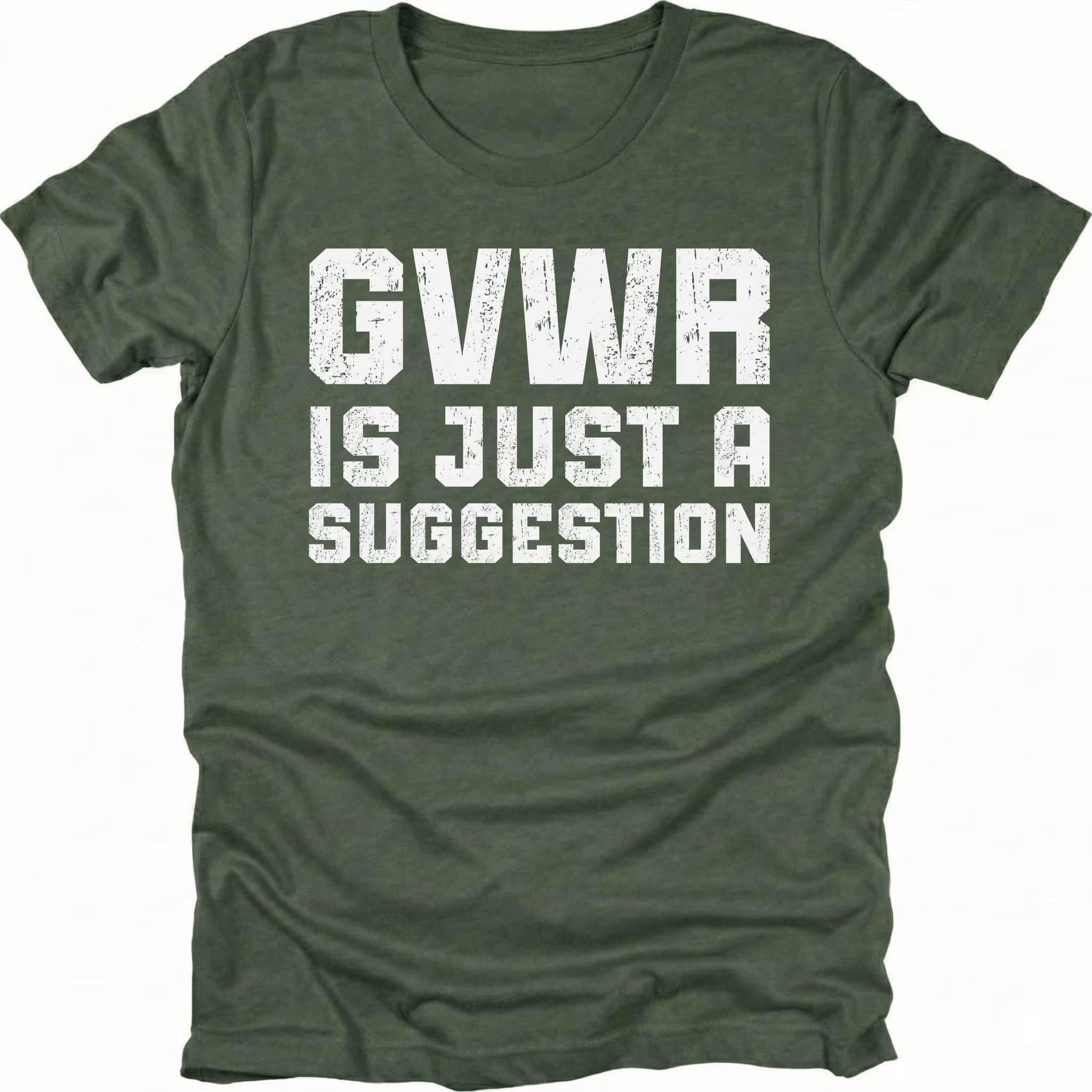 Moss t-shirt featuring distressed white text reading GVWR Is Just a Suggestion shown on the front by Trail Snark.