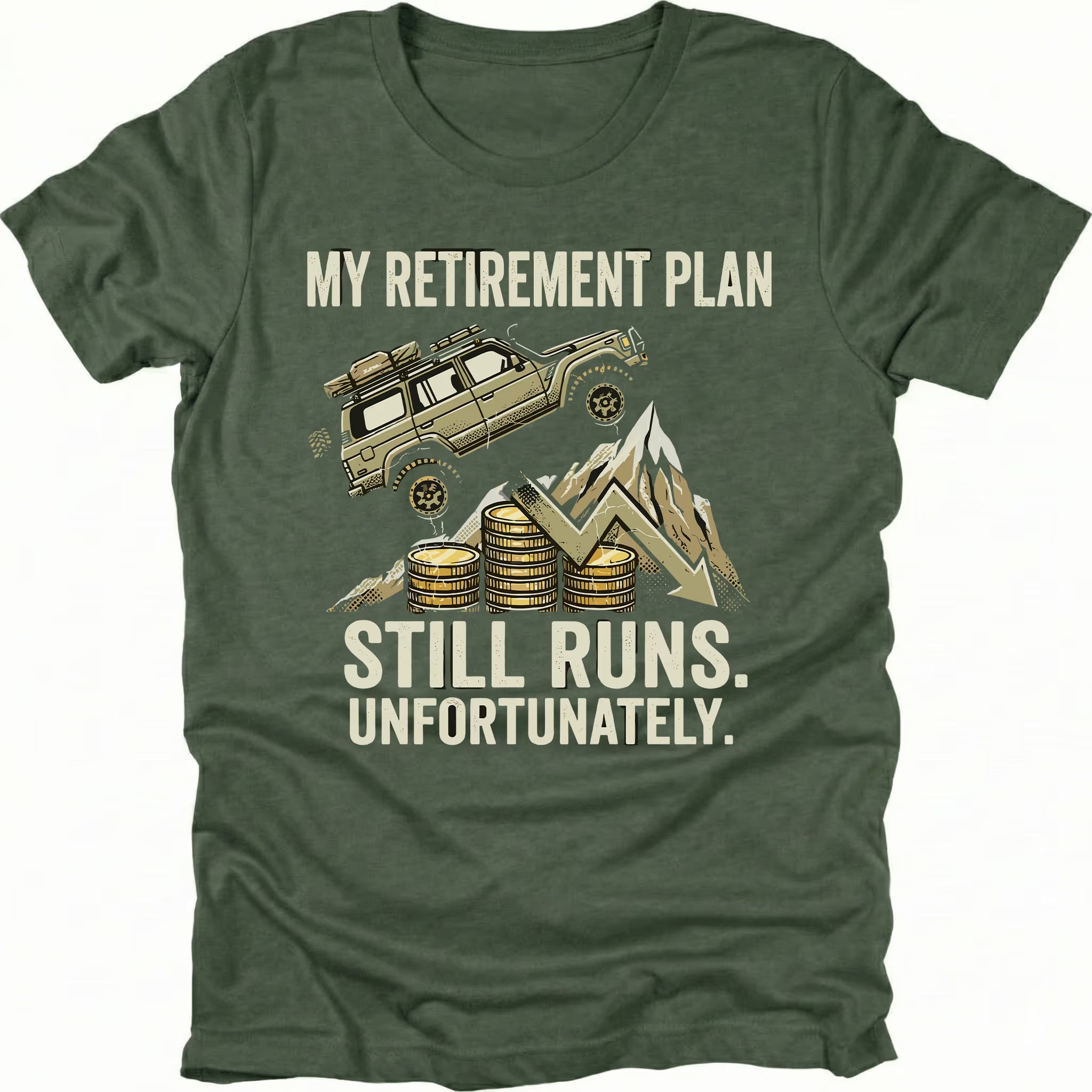 Moss t-shirt featuring an off-road vehicle climbing over coins and a downward graph with text reading My Retirement Plan Still Runs Unfortunately, front view by Trail Snark.