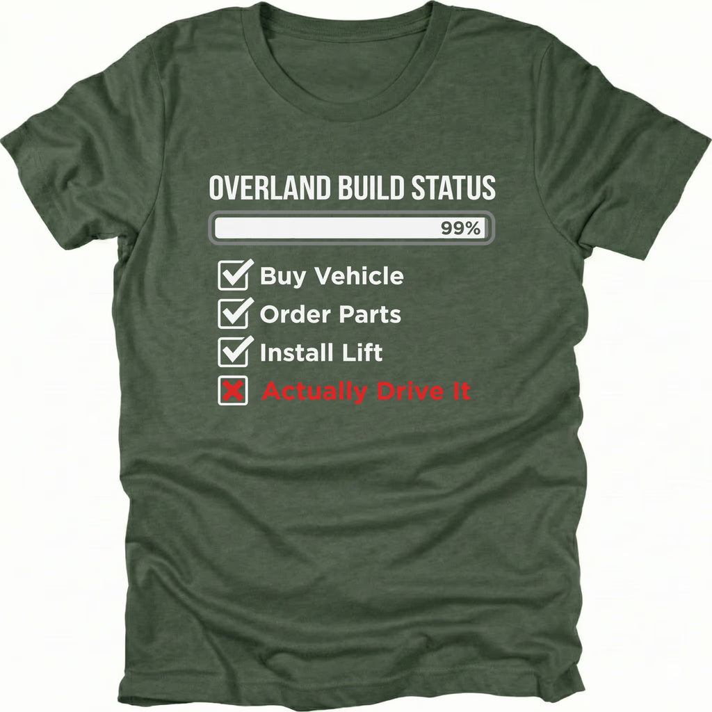 Moss T-Shirt with “Overland Build Status 99%” checklist graphic shown on front view by Trail Snark.