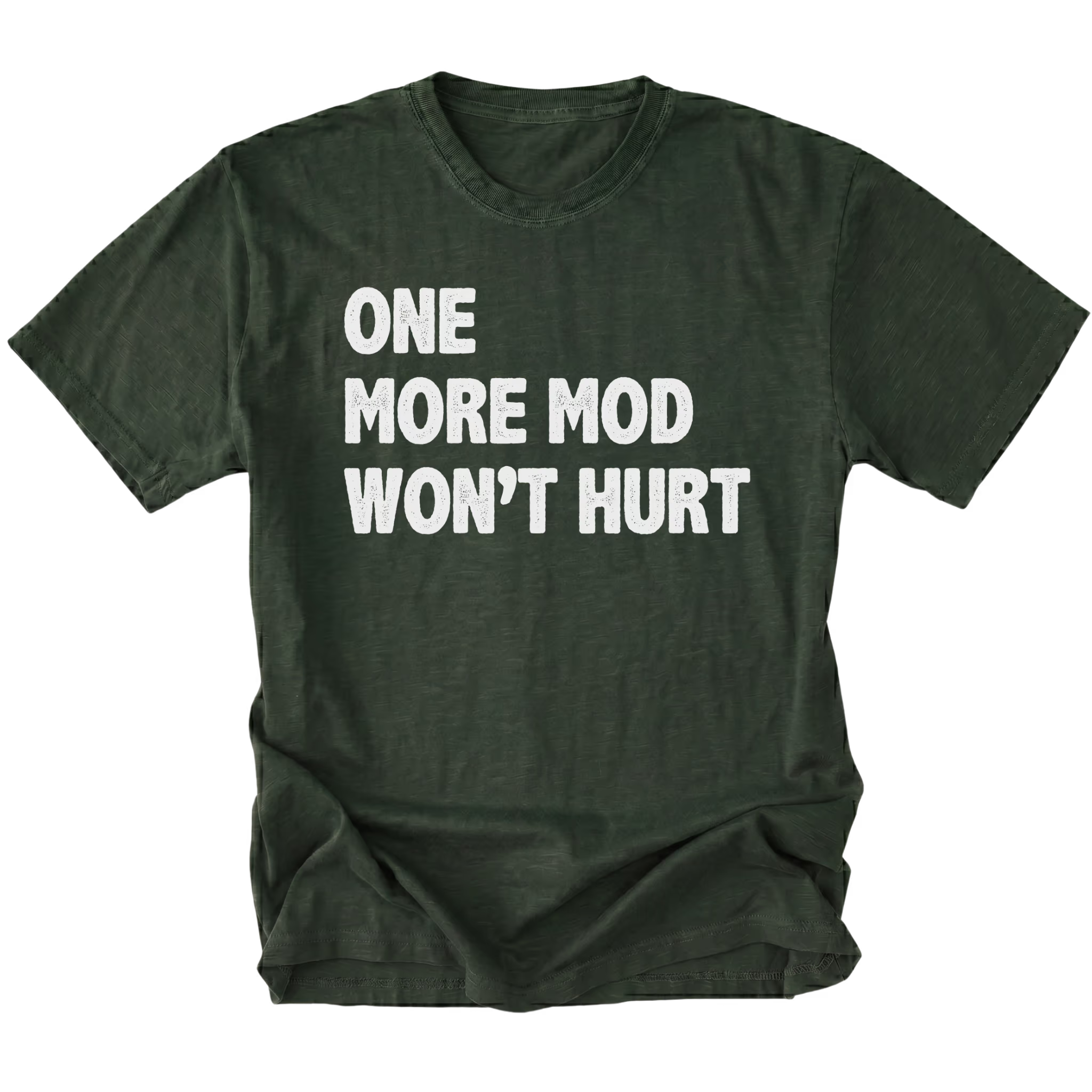 Moss T-Shirt with bold white “One More Mod Won’t Hurt” text shown on front view by Trail Snark.
