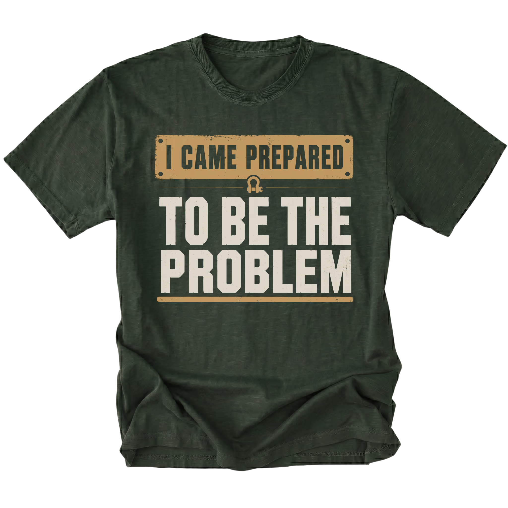 Moss T-shirt with an I Came Prepared To Be The Problem design shown from the front by Trail Snark.