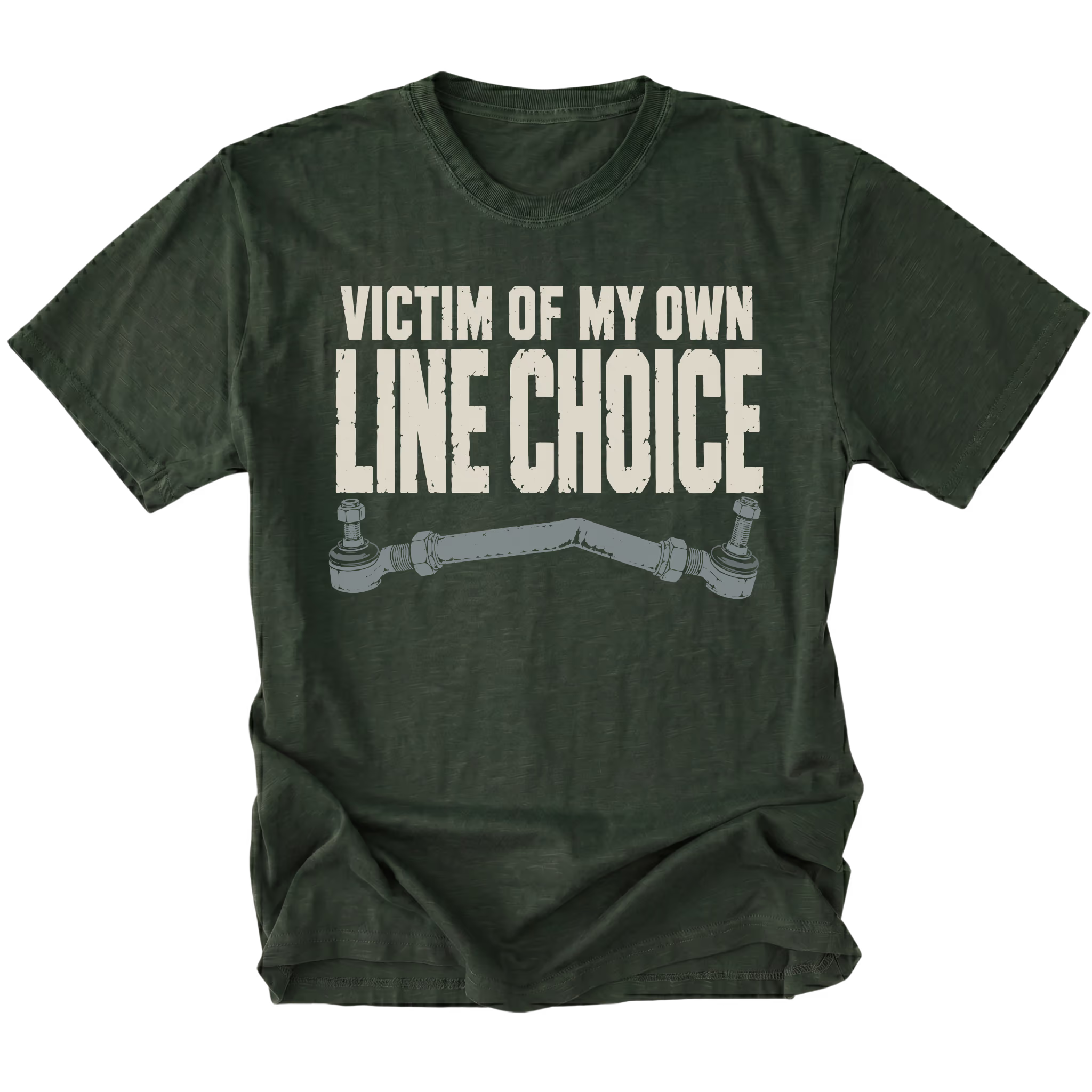 A moss green short-sleeve t-shirt with a distressed white graphic text reading 'VICTIM OF MY OWN LINE CHOICE' above a gray metal control arm illustration, shown on a plain white background.